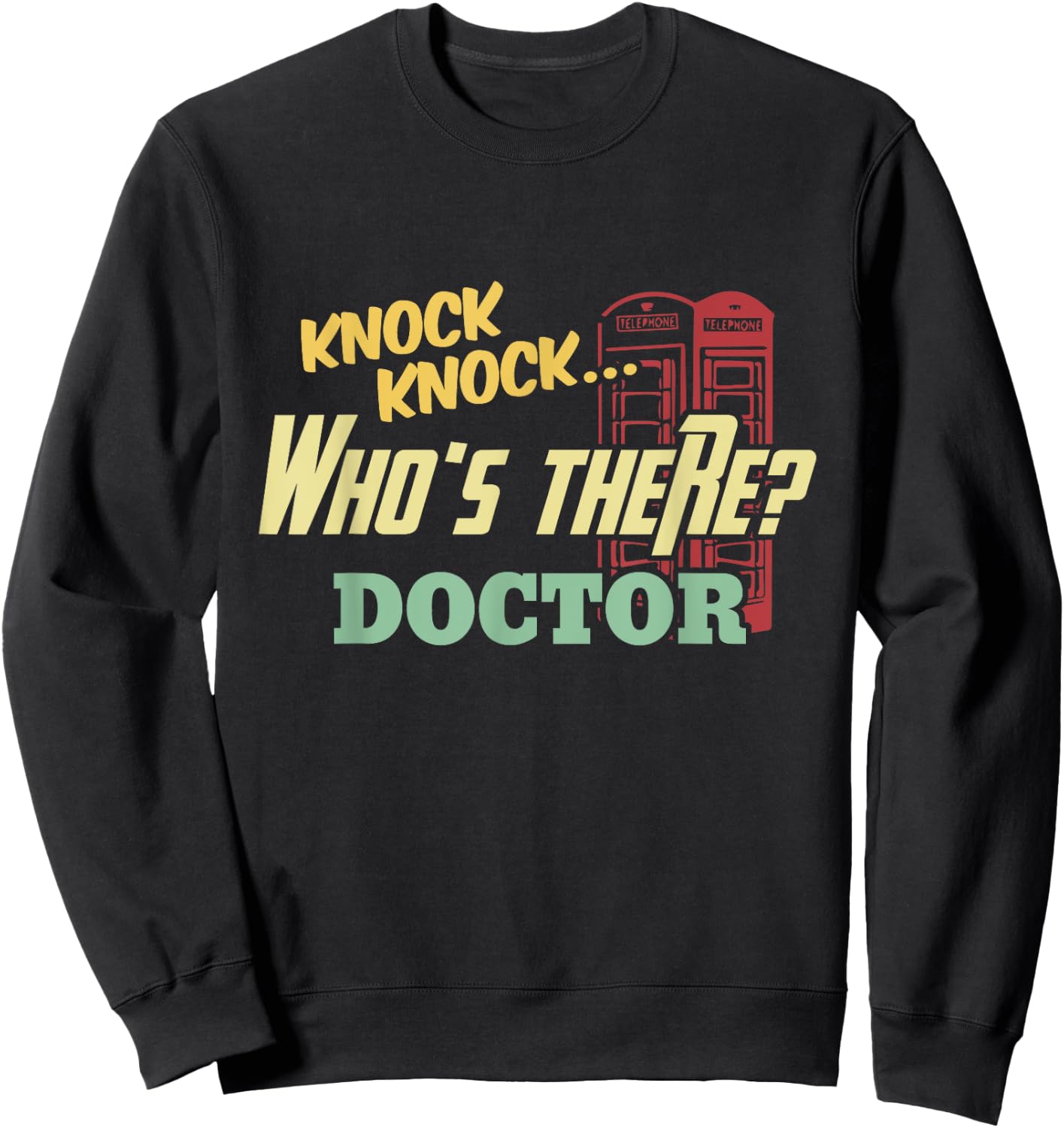 Knock Knock Who's There Doctor Funny Doctors Joke Day Gift Sweatshirt - Sweatshirt | Black