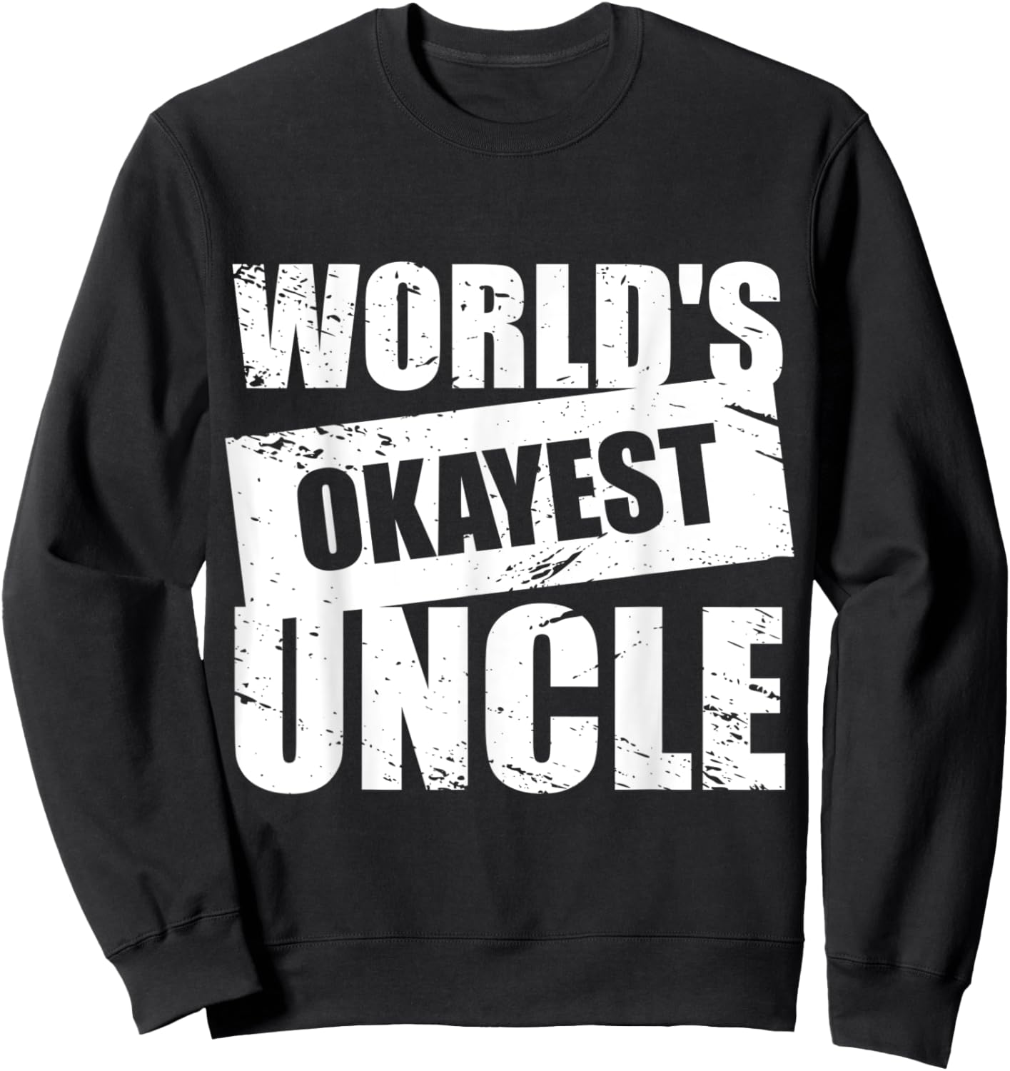 World's Okayest Uncle Sweatshirt - Sweatshirt | Black
