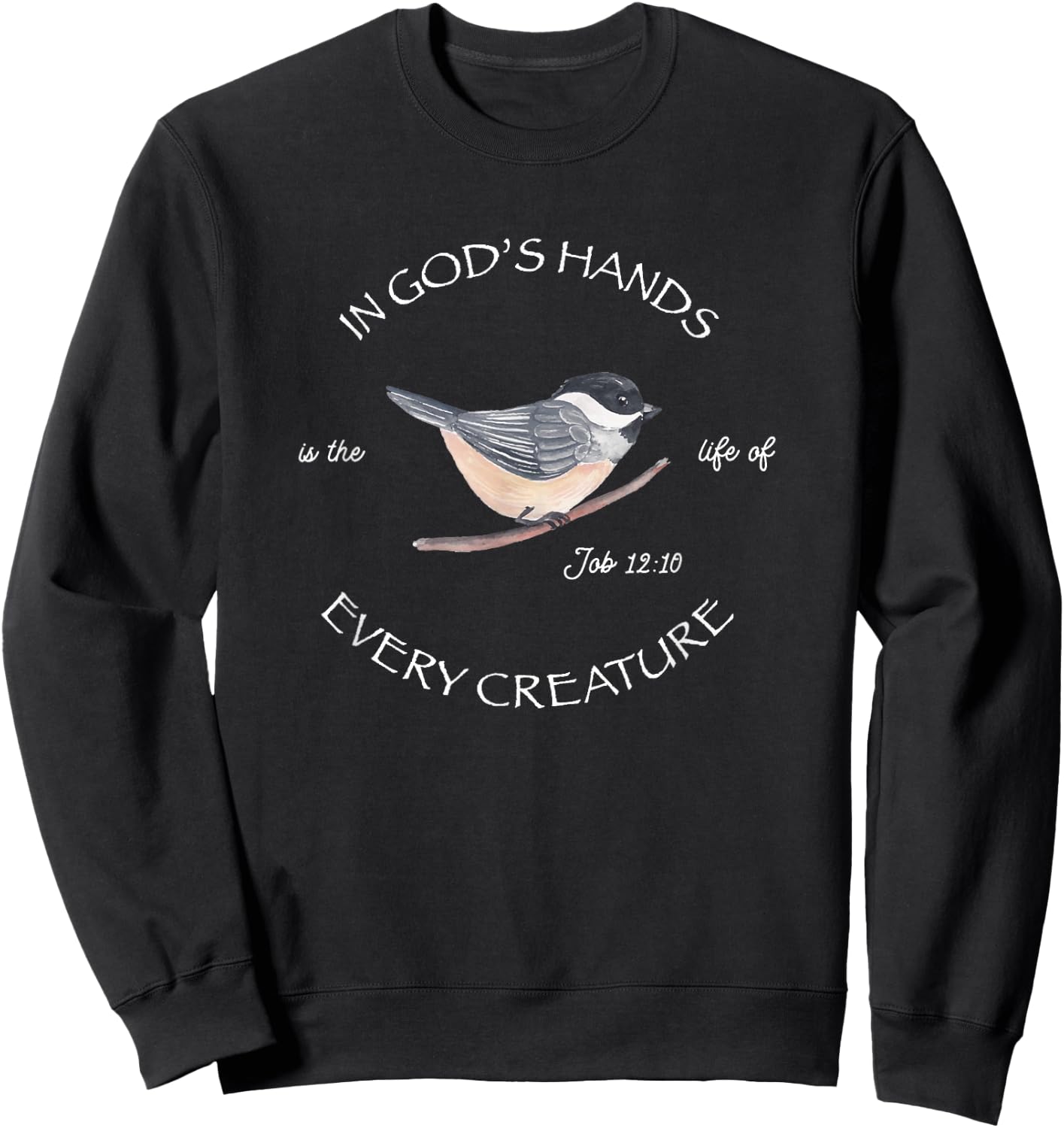 Chickadee Bird Christian Sweatshirt - Sweatshirt | Black