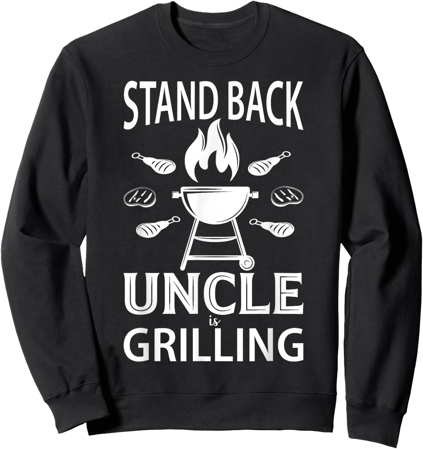 Stand Back Uncle Is Grilling - Grill Barbecue Smoker BBQ Sweatshirt - Sweatshirt | Black