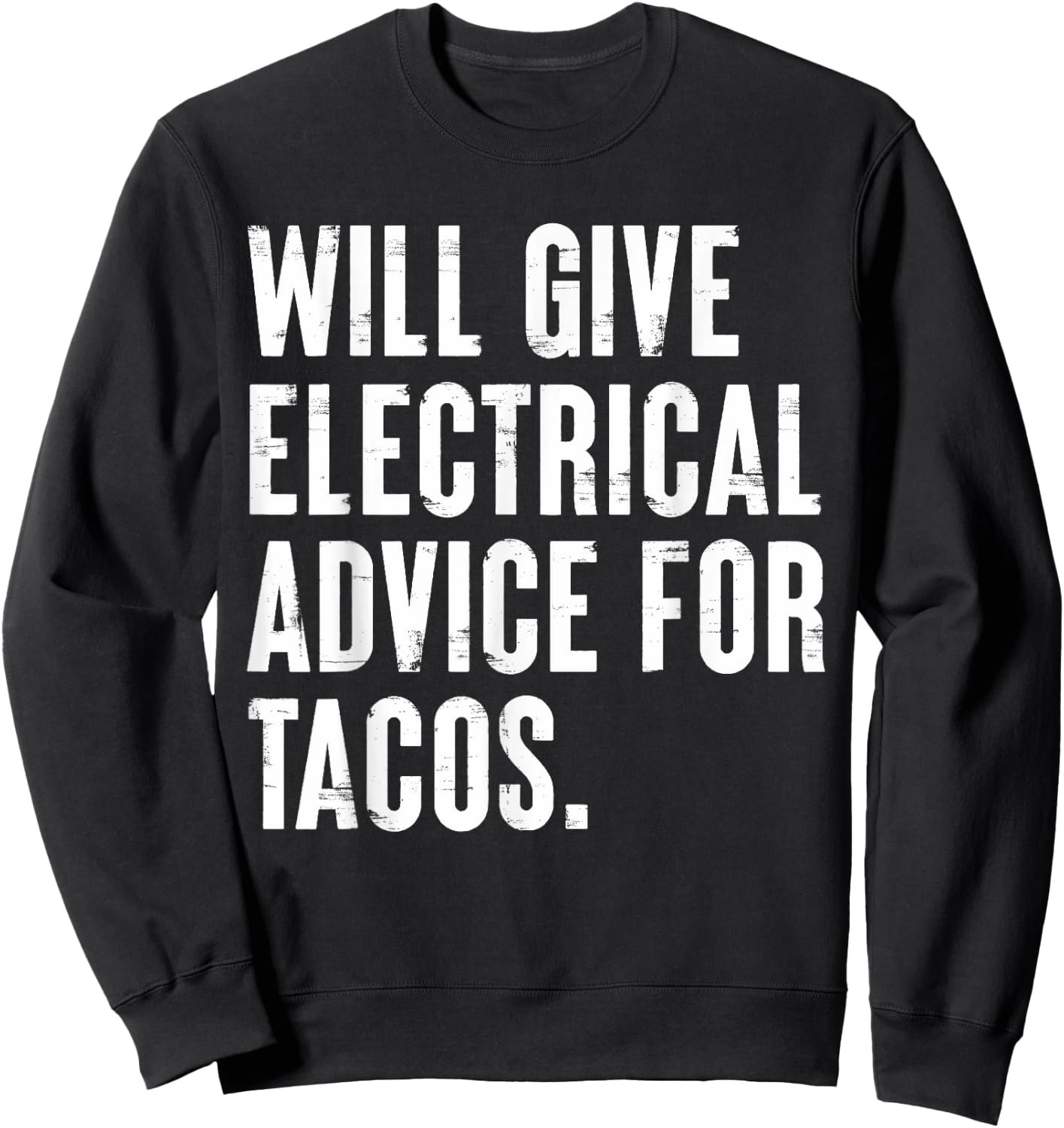 Will Give Electrical Advice Funny for Electrician Engineer Sweatshirt - Sweatshirt | Black