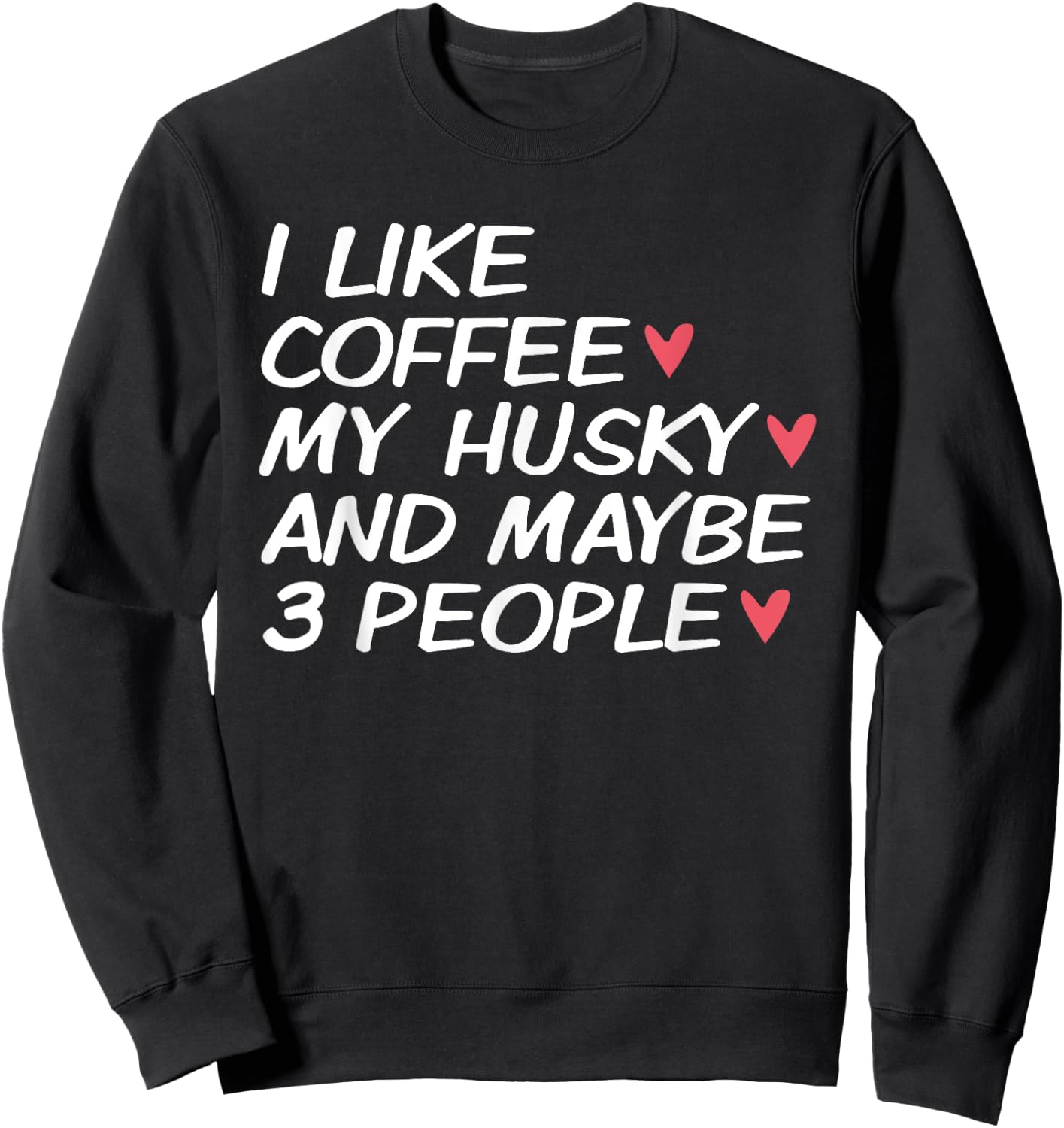 I Love My Siberian Husky Dog Dad Mom Coffee Lover Funny Gift Men Women Sweatshirt - Sweatshirt | Black