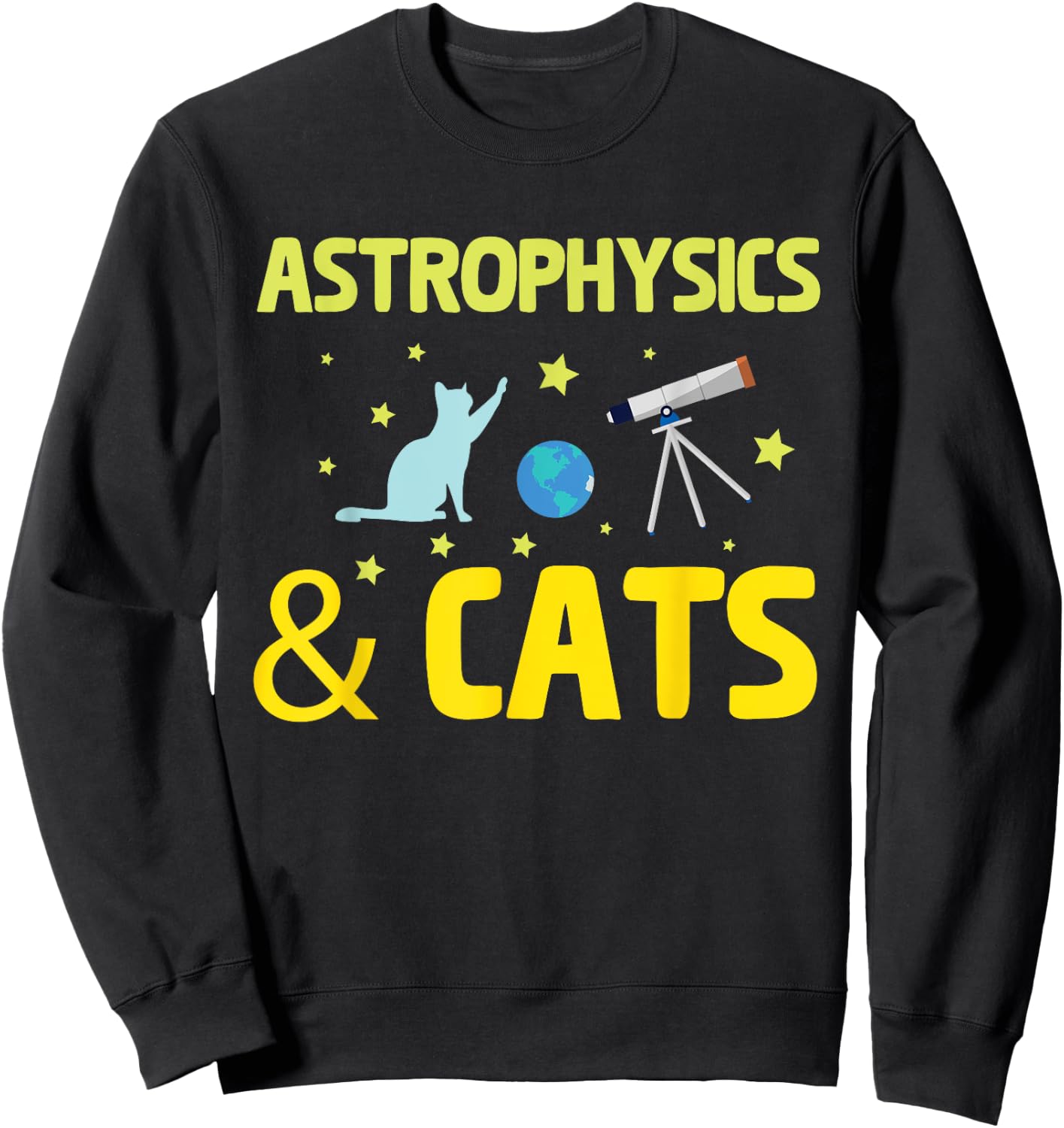 Astrophysics And Cats, Telescope Astrophysicist Sweatshirt - Sweatshirt | Black