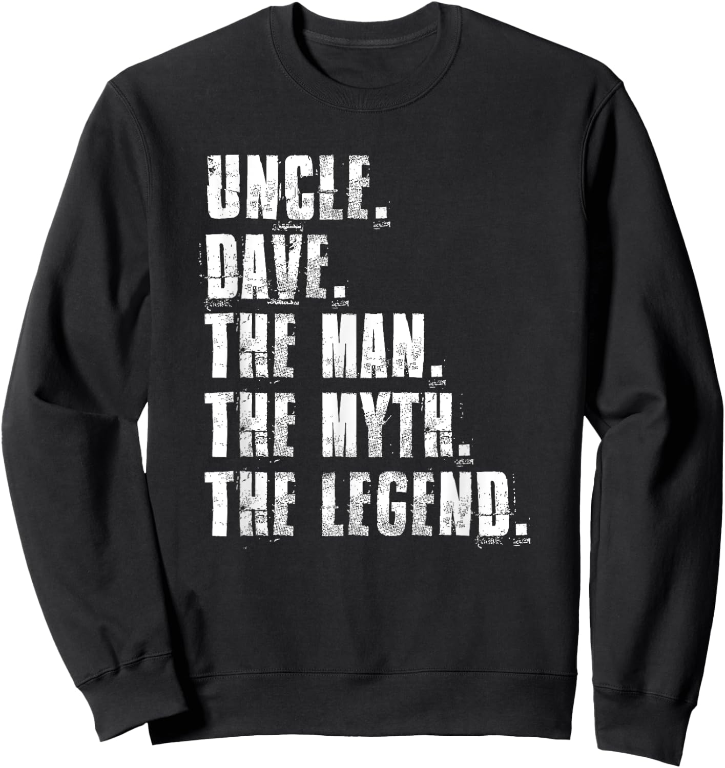 Uncle Dave The Man The Myth The Legend Funny Dave Sayings Sweatshirt - Sweatshirt | Black