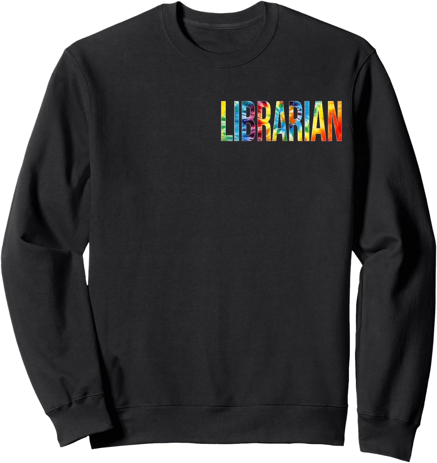 Librarian For Work Tie Dye Back To School Appreciation Day Sweatshirt - Sweatshirt | Black