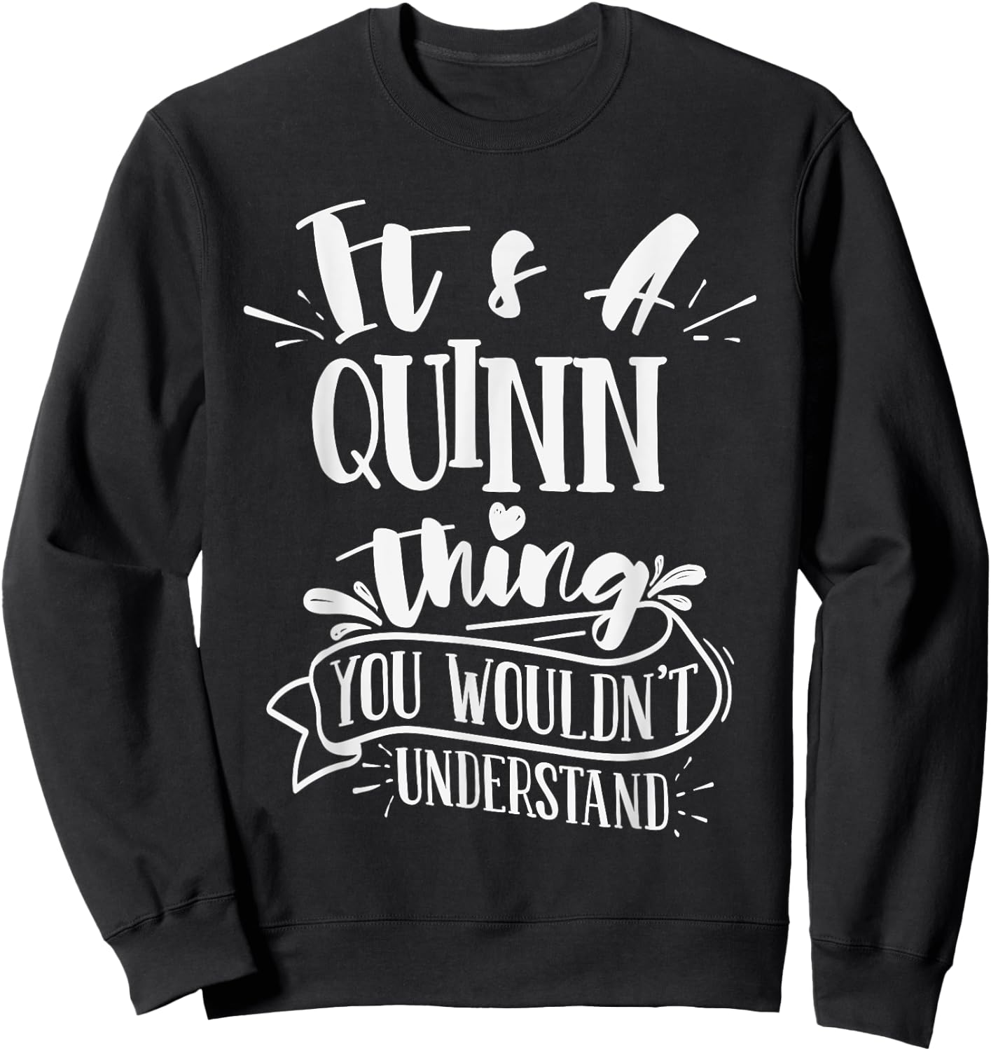 It's A Quinn Thing You Wouldn't Understand Family Name Sweatshirt - Sweatshirt | Black