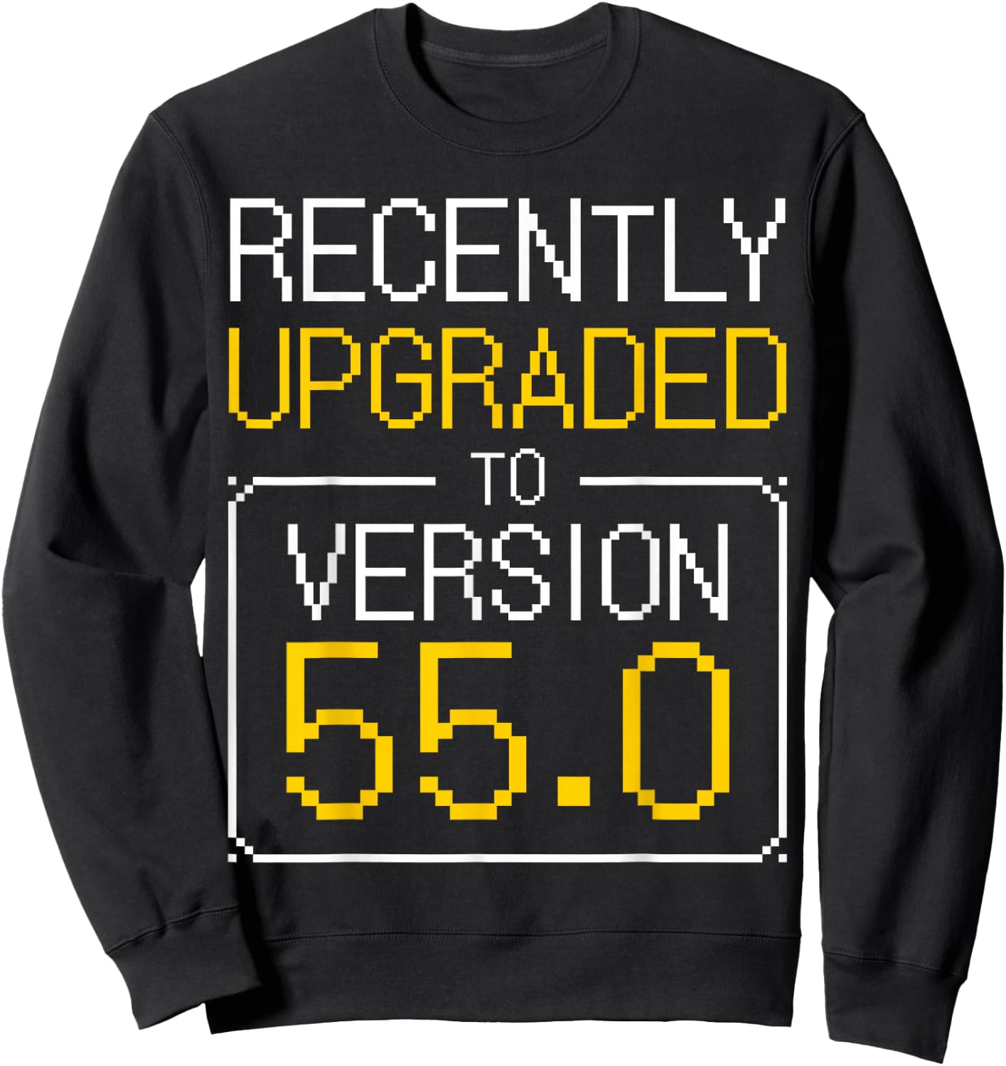 55th Birthday I 55 Years Old I Upgrade Version 55.0 Sweatshirt - Sweatshirt | Black