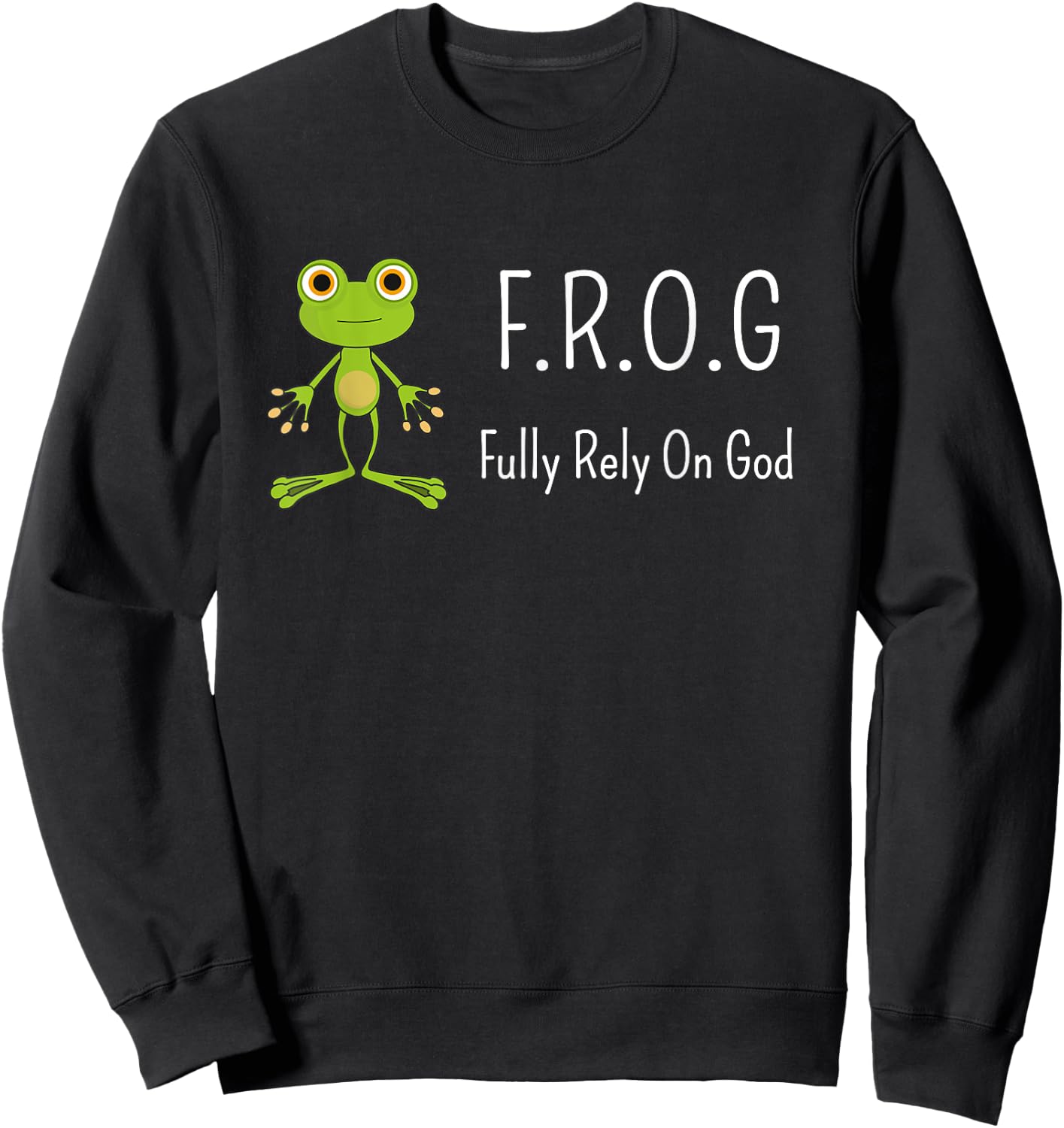 F.R.O.G Fully Rely on God | Religious Novelty Shirt Sweatshirt - Sweatshirt | Black