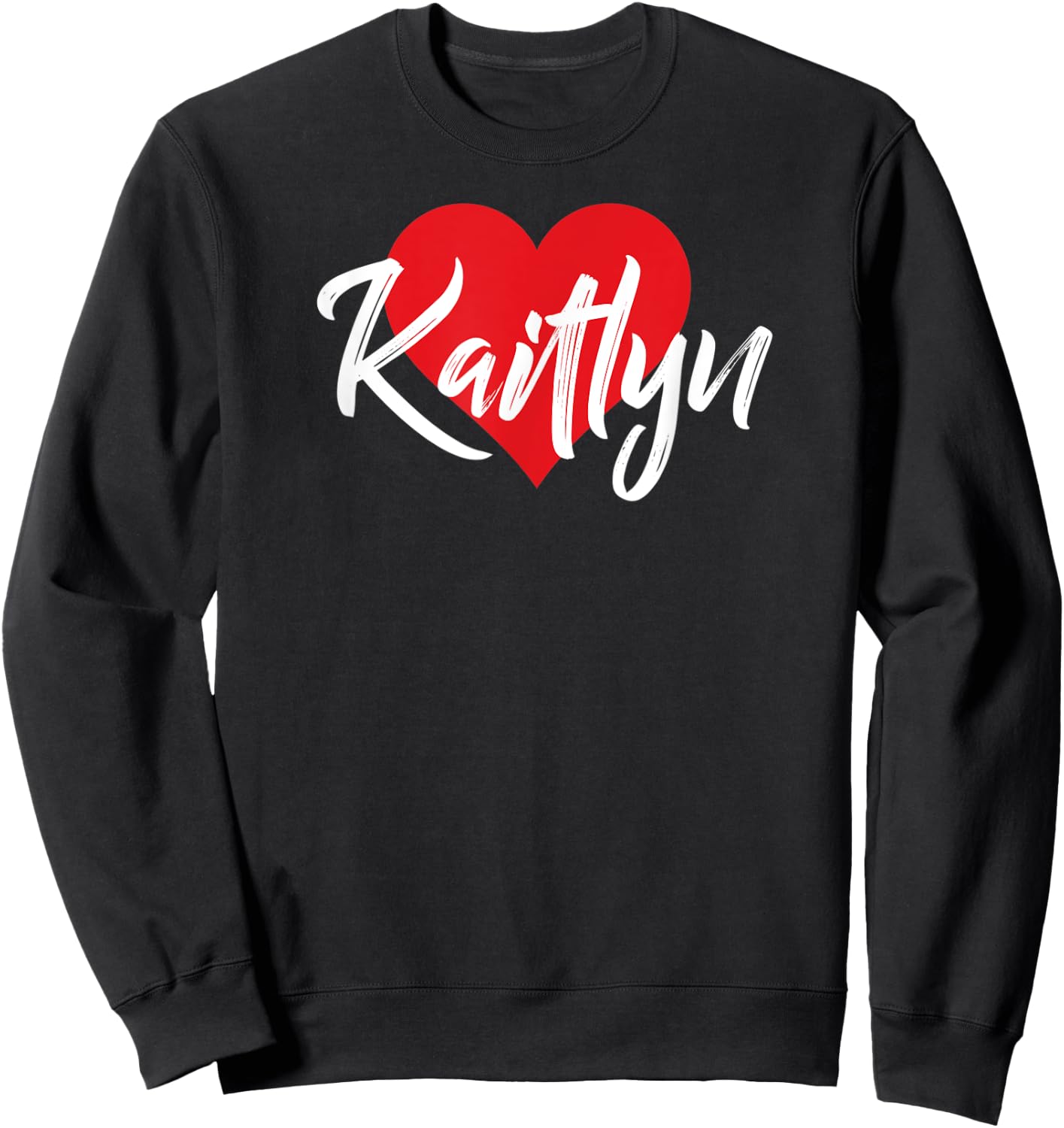 I Love Kaitlyn First Name I Heart Named Sweatshirt - Sweatshirt | Black