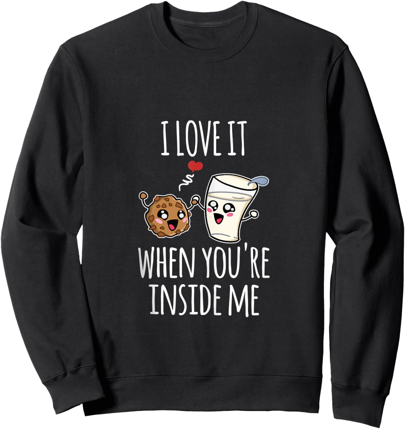 Funny Milk Cookies I Love It When You're Inside Me Couples Sweatshirt - Sweatshirt | Black