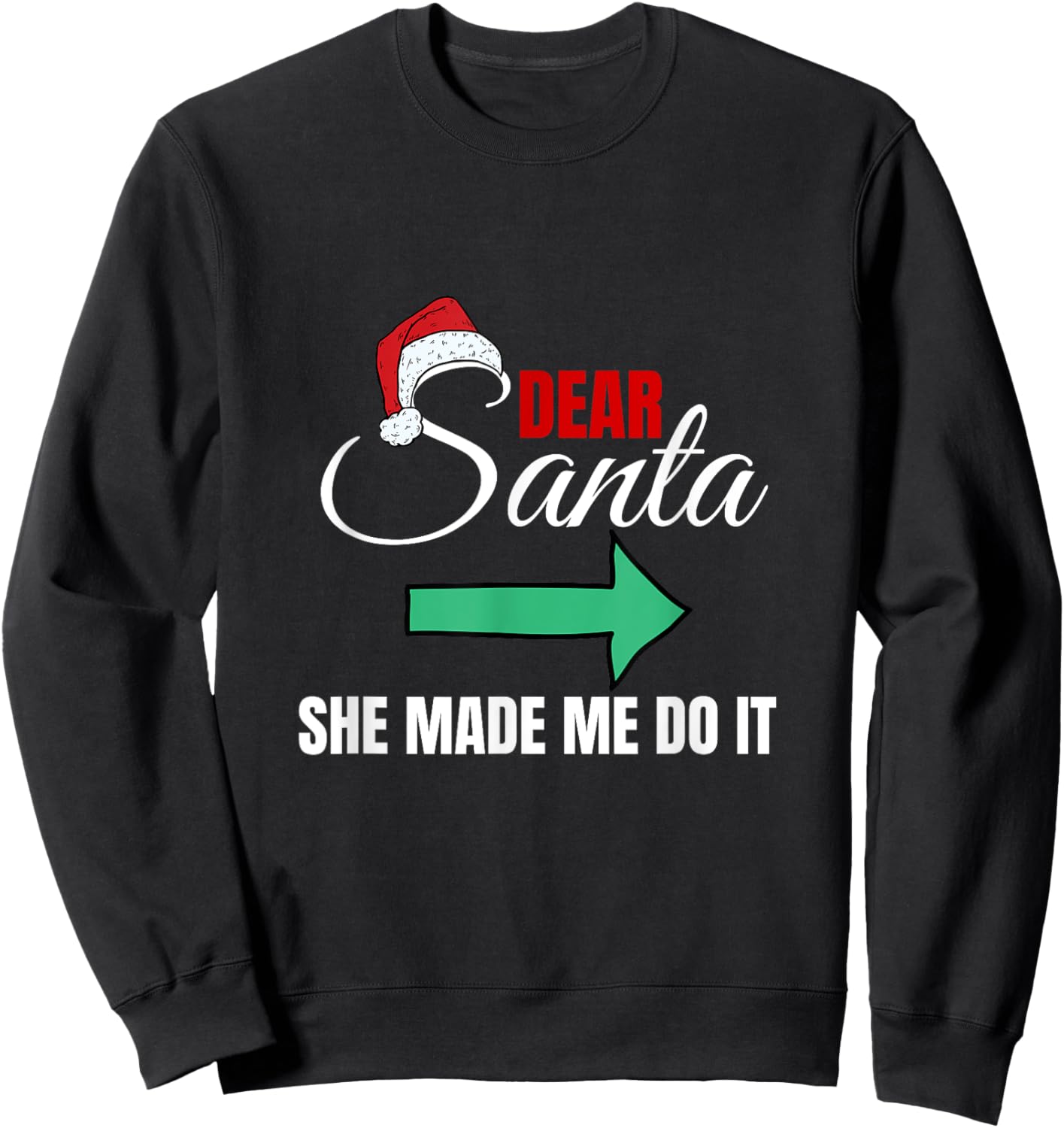 Funny dear Santa Claus She let me do it Sweatshirt - Sweatshirt | Black