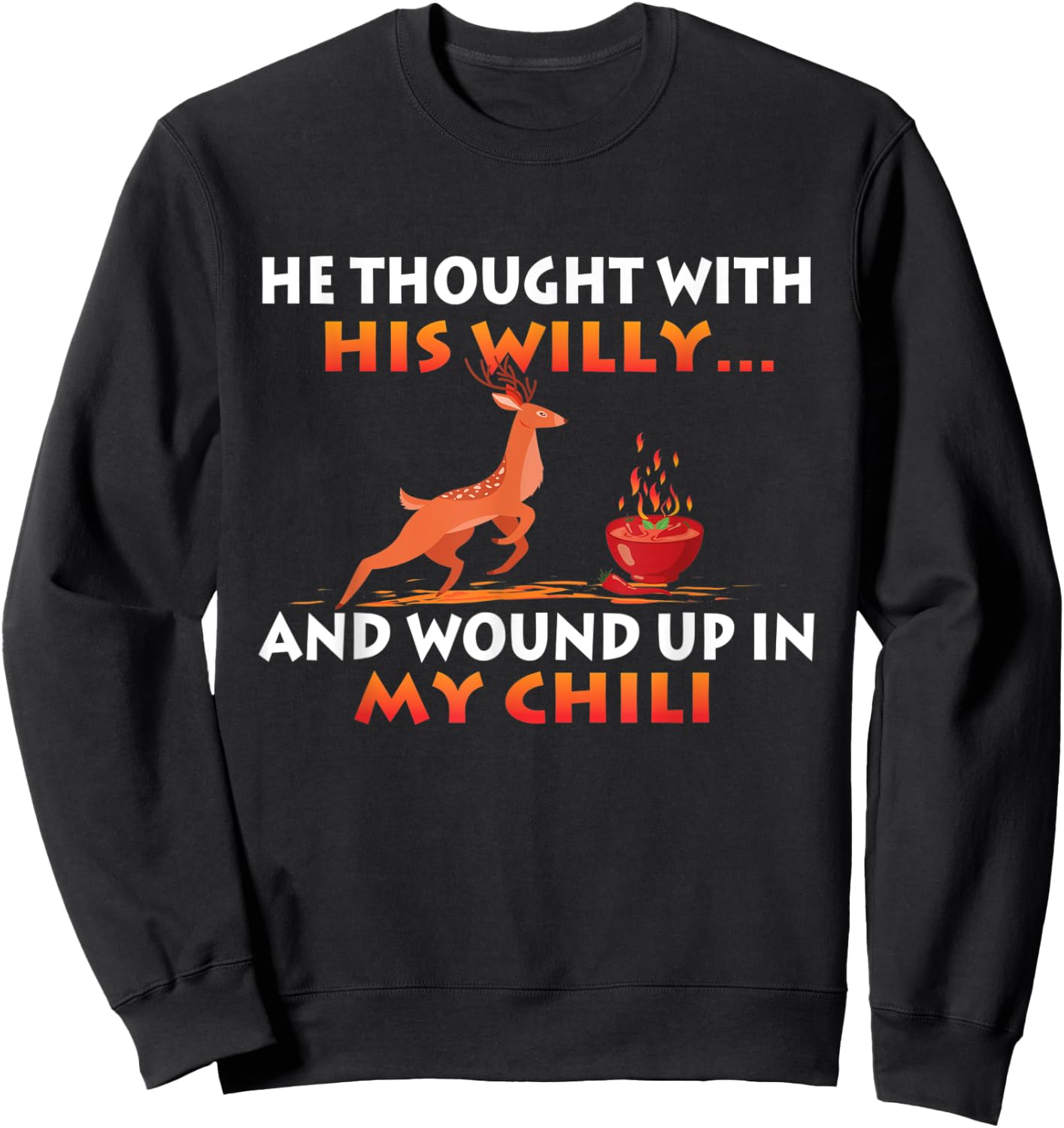 Wound Up In My Chili - Funny Deer Hunting Hunter Humor Sweatshirt - Sweatshirt | Black