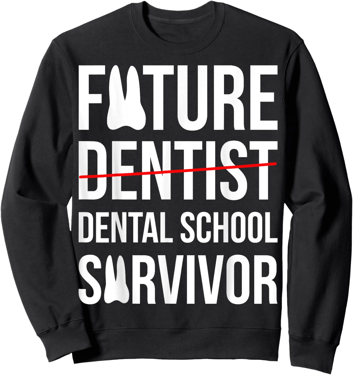 Funny Future Dentist Dental School Survivor Gift Sweatshirt - Sweatshirt | Black