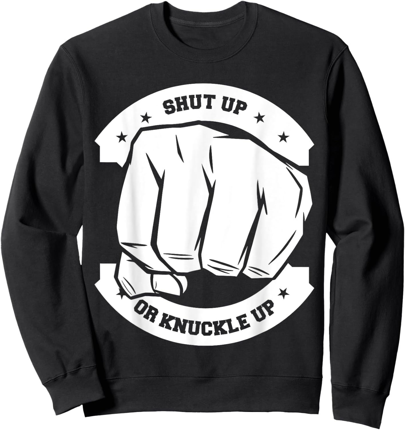 Shut Up Or Knuckle Up - Bare Knuckle Boxing Sweatshirt - Sweatshirt | Black