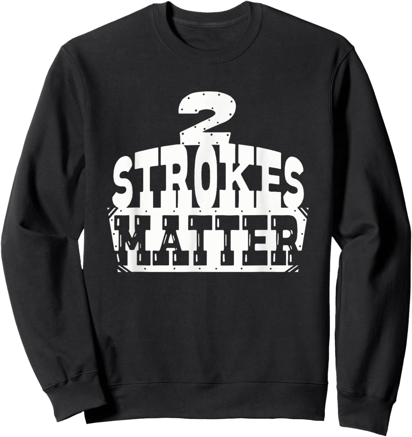2 Strokes Matter! MX Motocross Dirt Biker Sweatshirt - Sweatshirt | Black