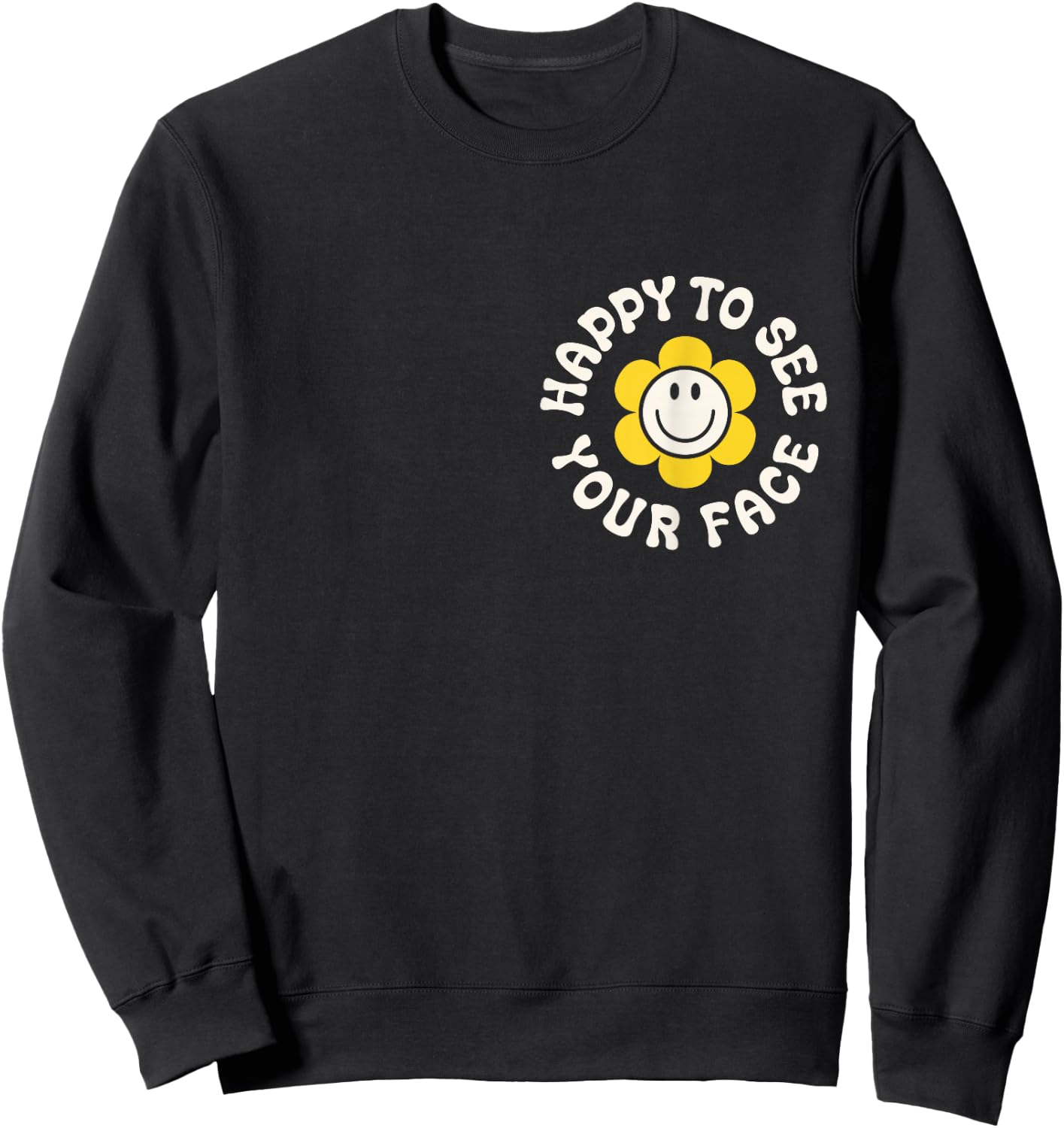 Happy To See Your Face Teacher Smile Daisy Back To School Sweatshirt - Sweatshirt | Black