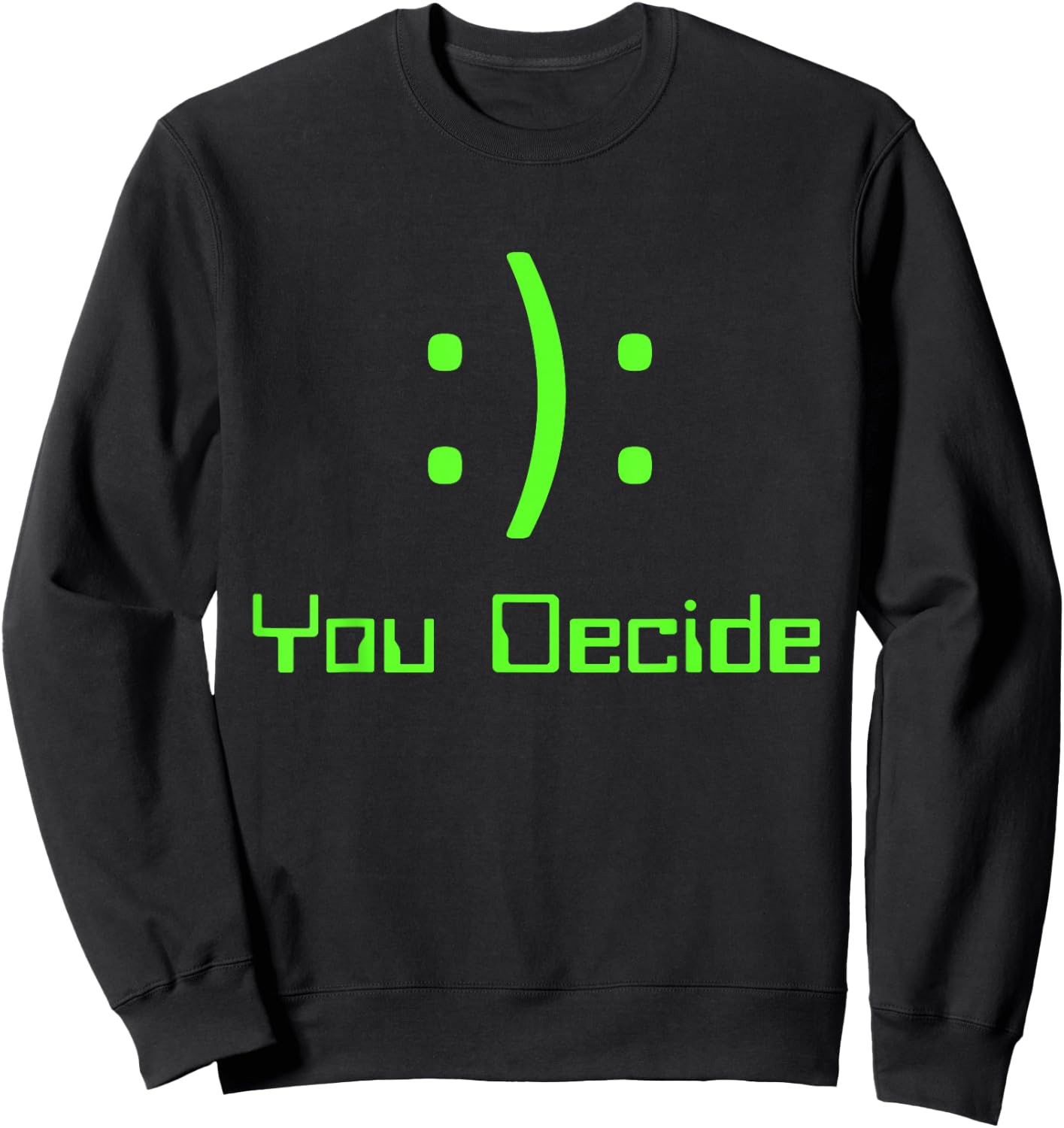 Funny You Decide Happy Sad emoticon video gamer Sweatshirt - Sweatshirt | Black