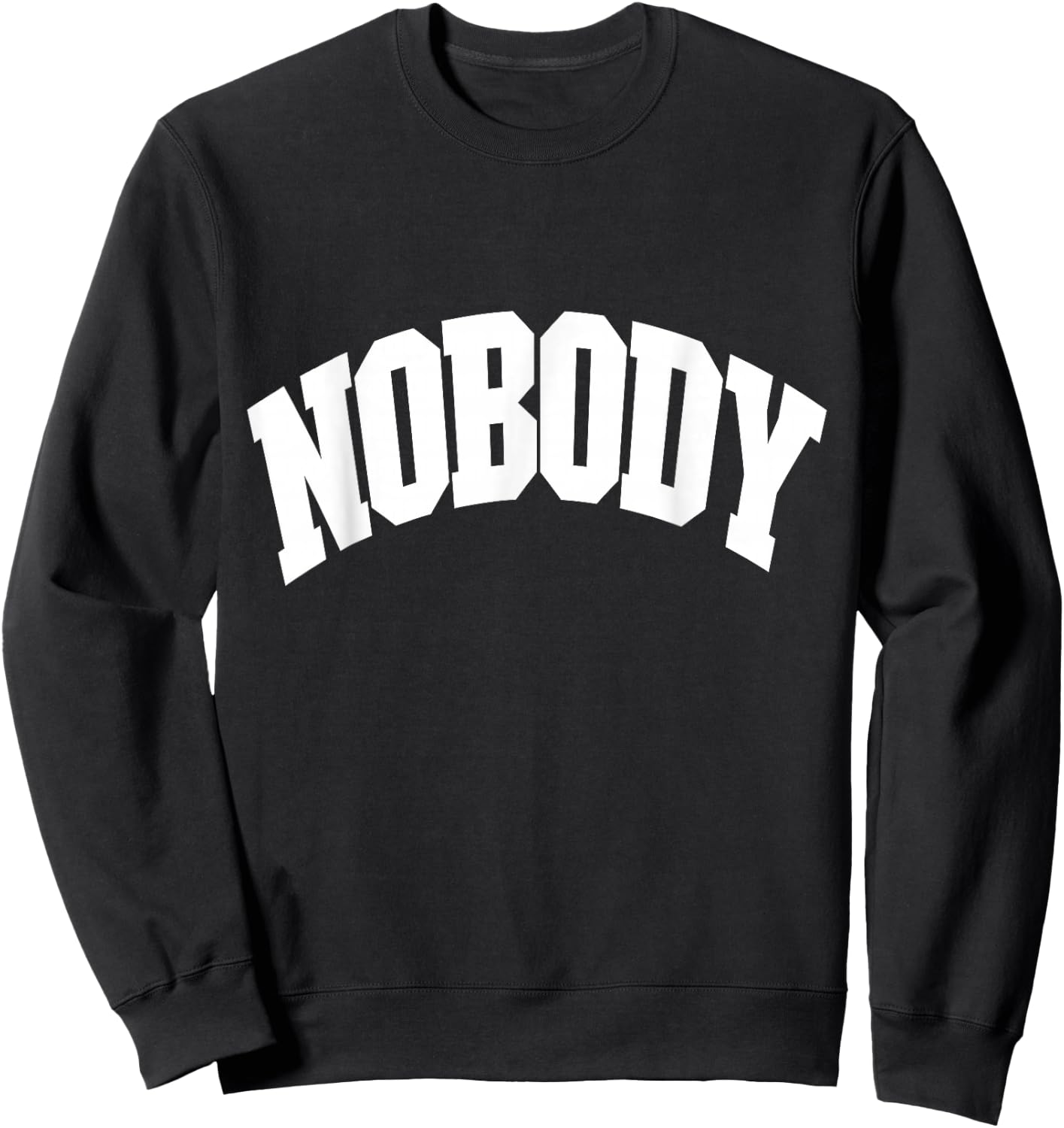 Shirt That Says Nobody , Women & Kids Sweatshirt - Sweatshirt | Black