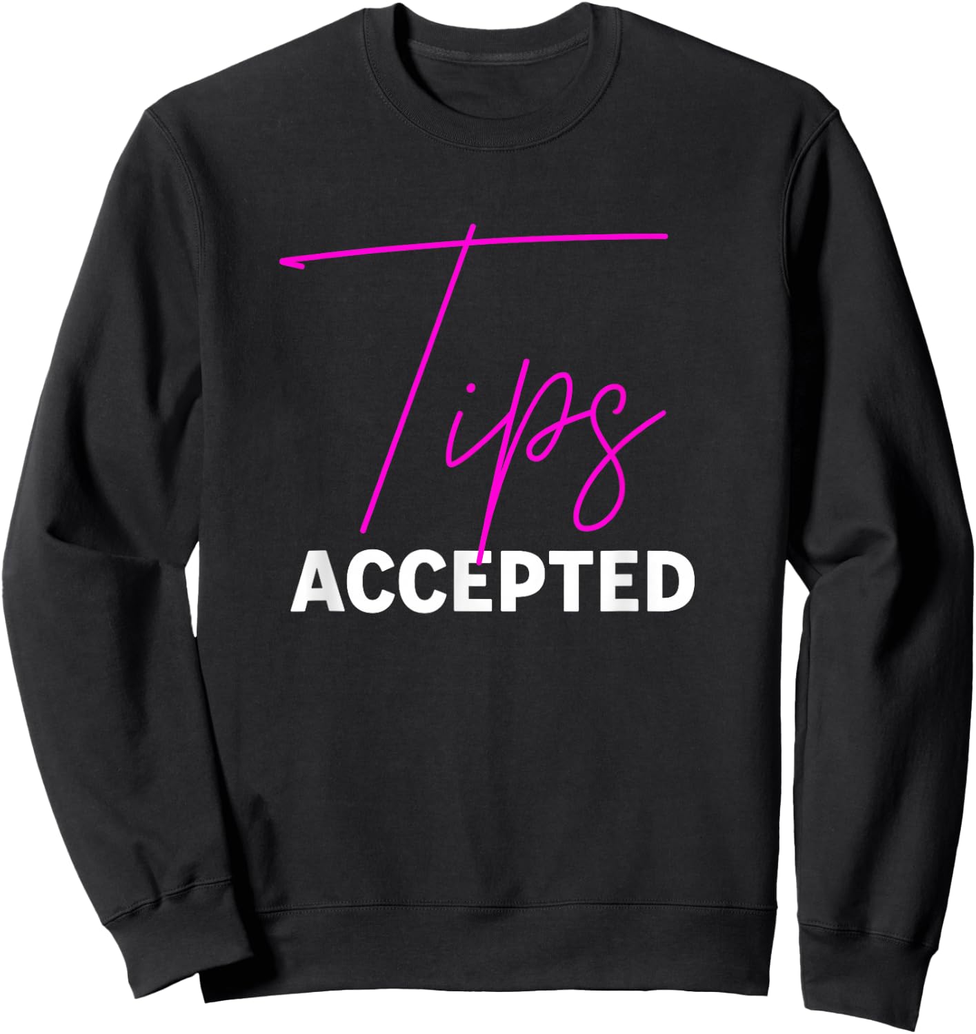 Tips Accepted, Funny Service Worker Sweatshirt - Sweatshirt | Black