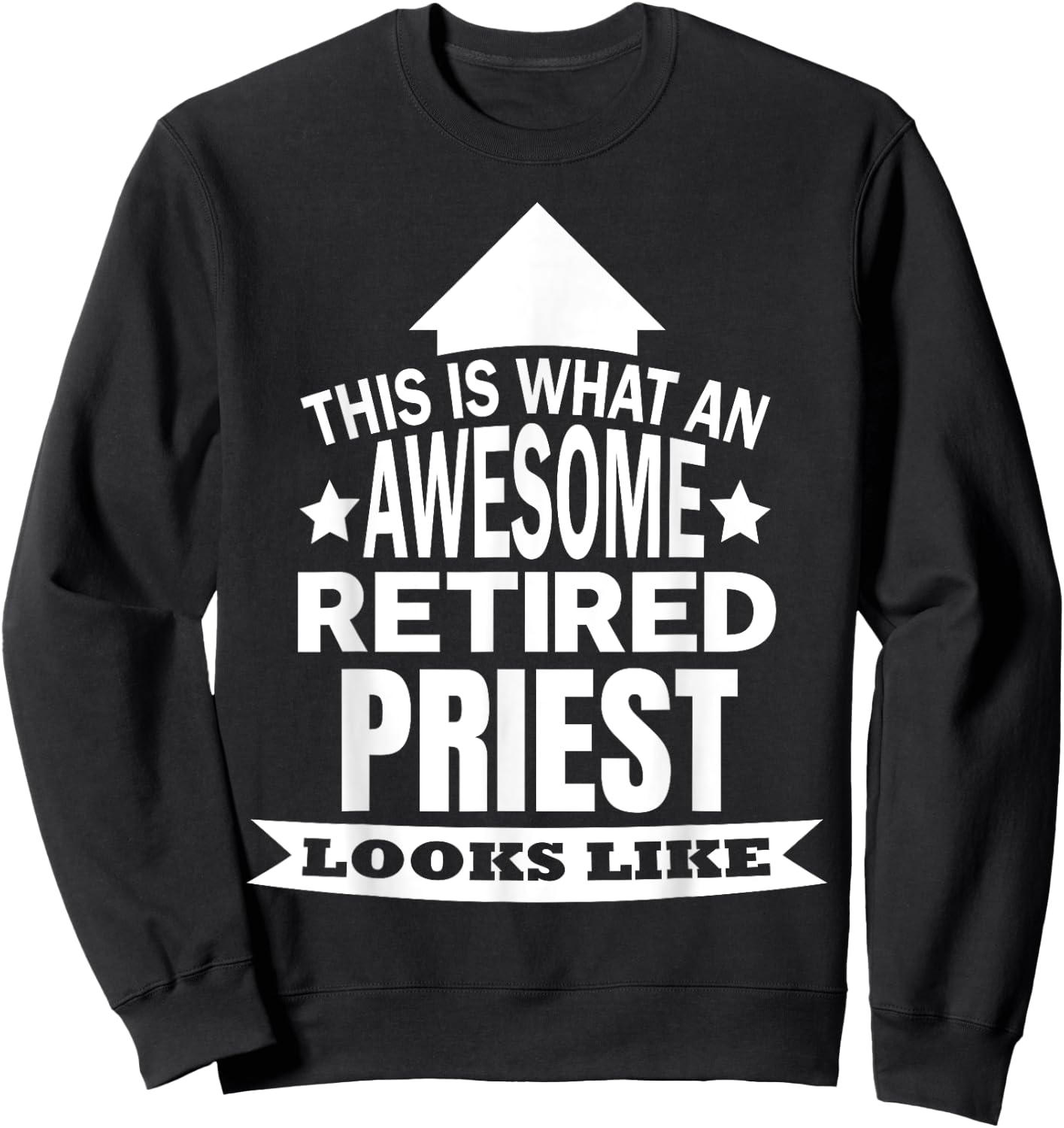 This is what an awesome retired Priest looks like Sweatshirt - Sweatshirt | Black