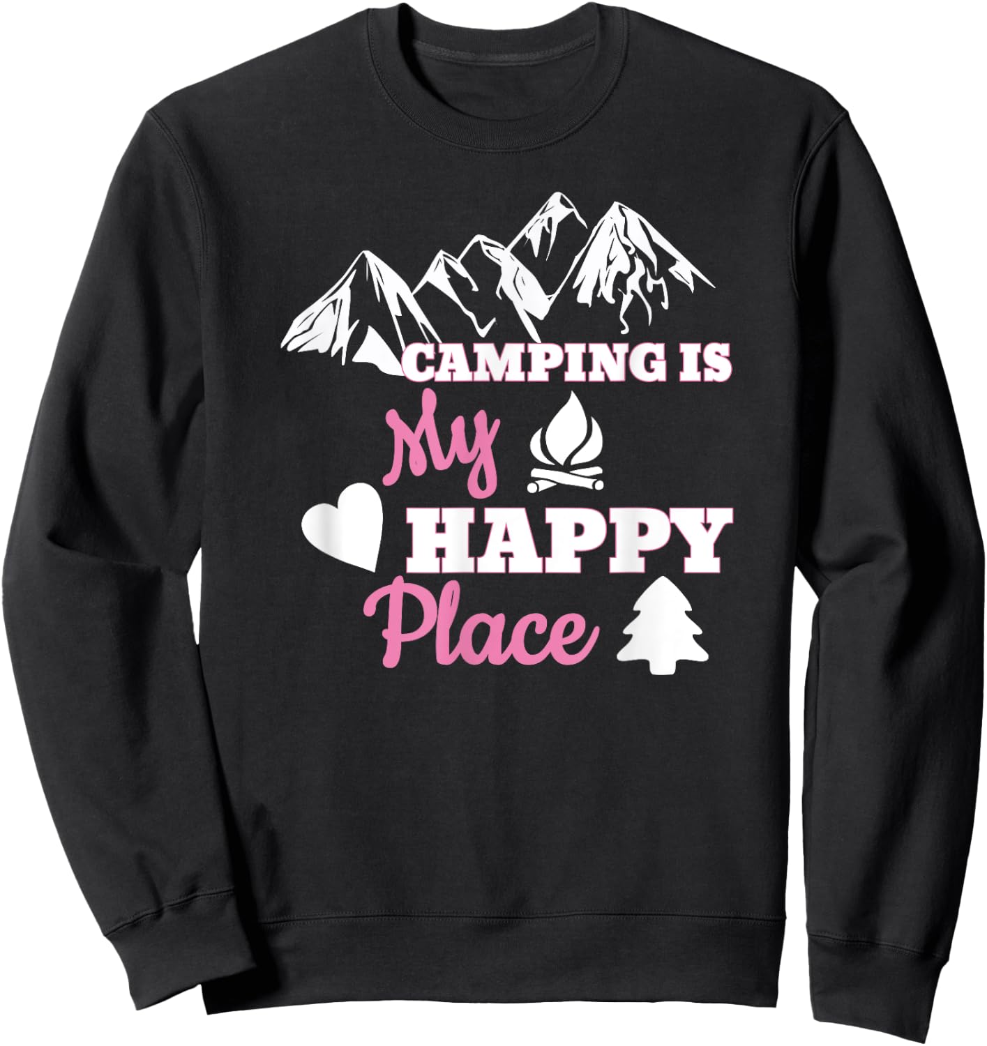 Camping Is My Happy Place Camper Family Camp Trip Sweatshirt - Sweatshirt | Black