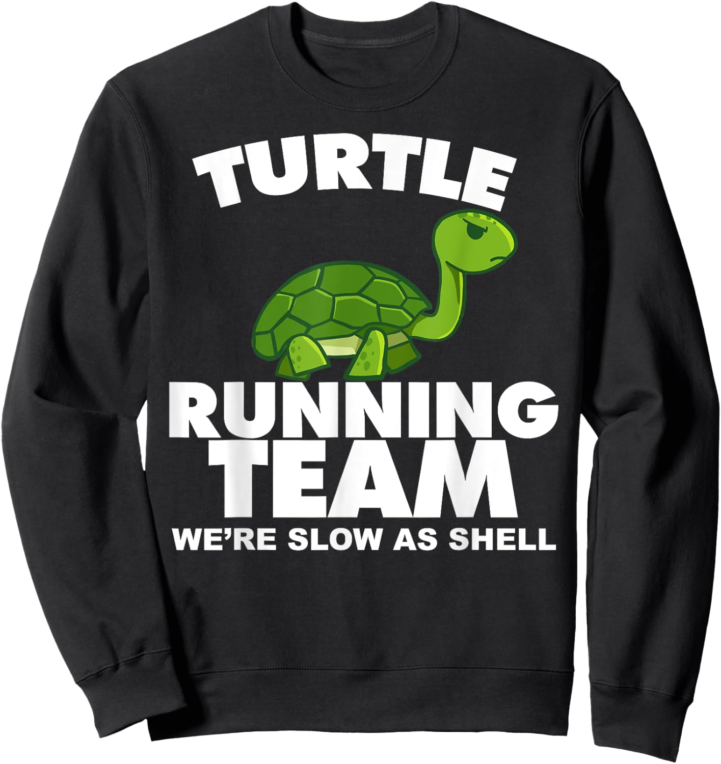 Turtle Running Team We're Slow As Shell Turtle Running Team Sweatshirt - Sweatshirt | Black