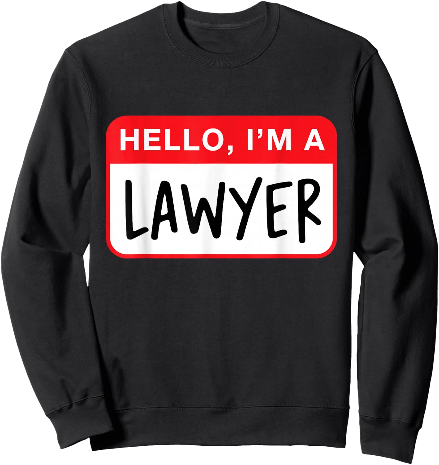 Hello, I’m a Lawyer - Funny Sweatshirt - Sweatshirt | Black