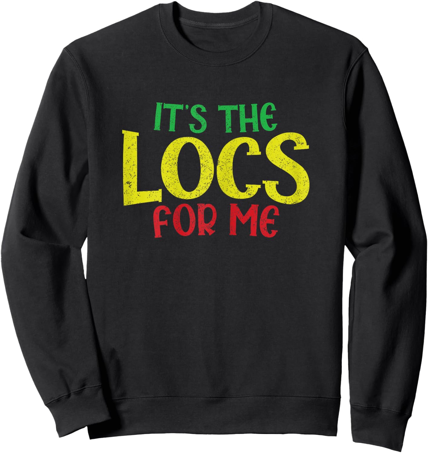Sarcastic Its The Locs For Me Up Dreadlocks Girl Melanin Sweatshirt - Sweatshirt | Black