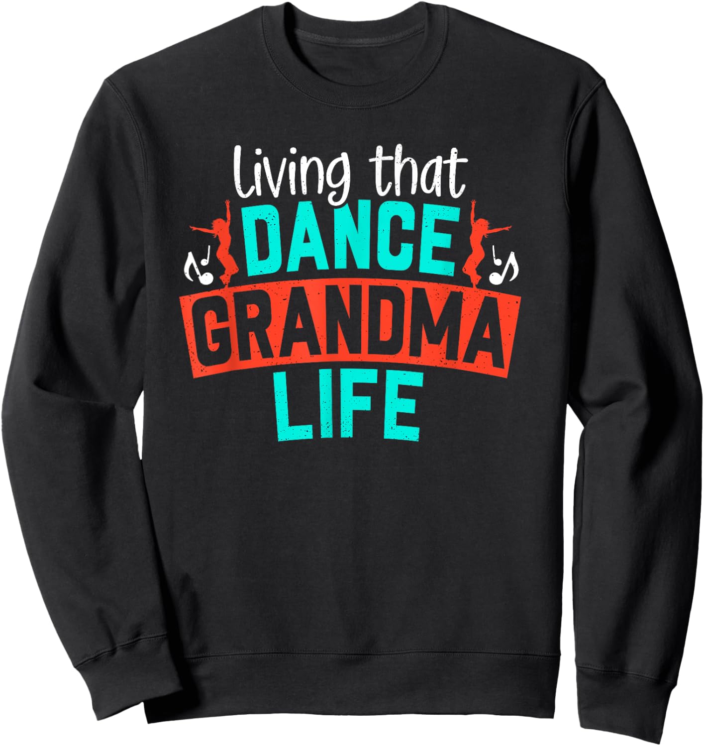 Dance Grandma Life Grandmother Dancer Grandmom Dancing Lover Sweatshirt - Sweatshirt | Black