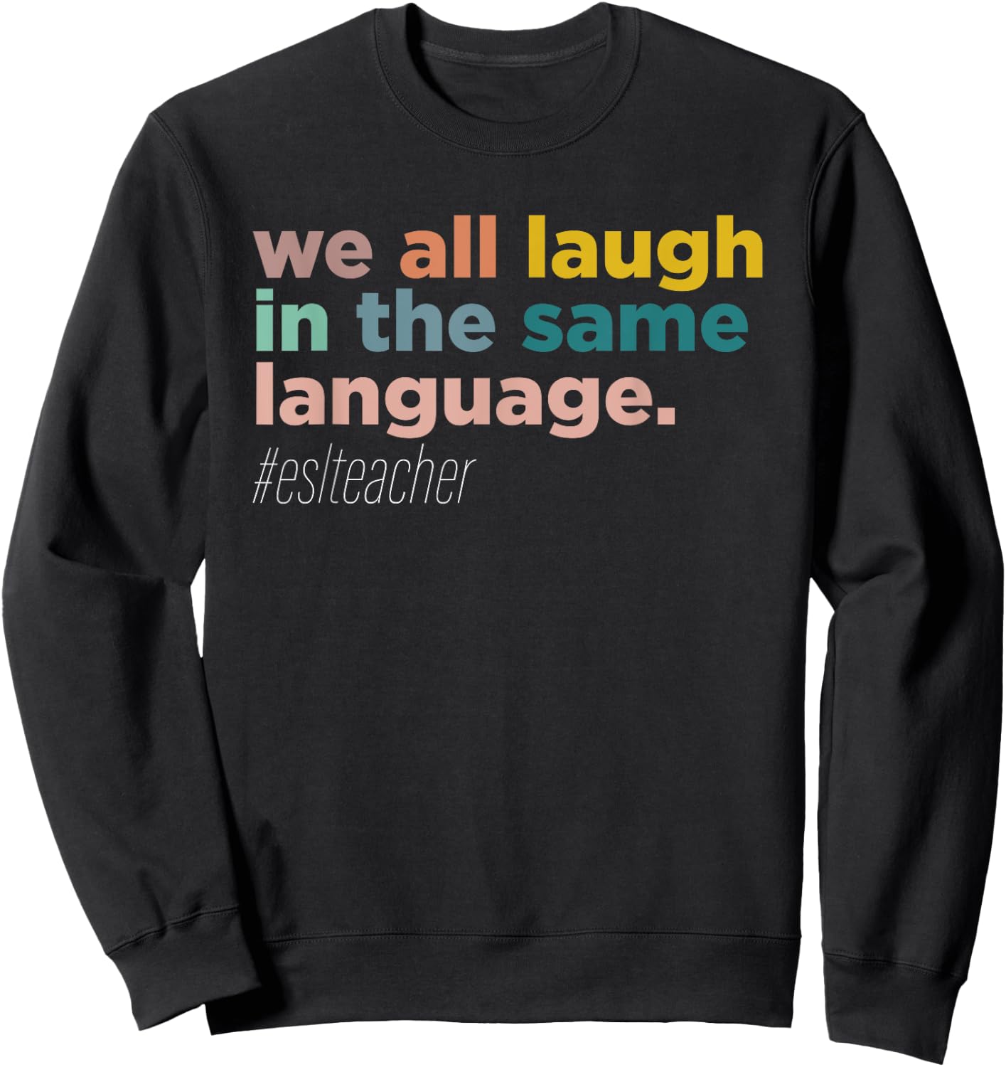 We All Laugh in the Same Language Sweatshirt - Sweatshirt | Black