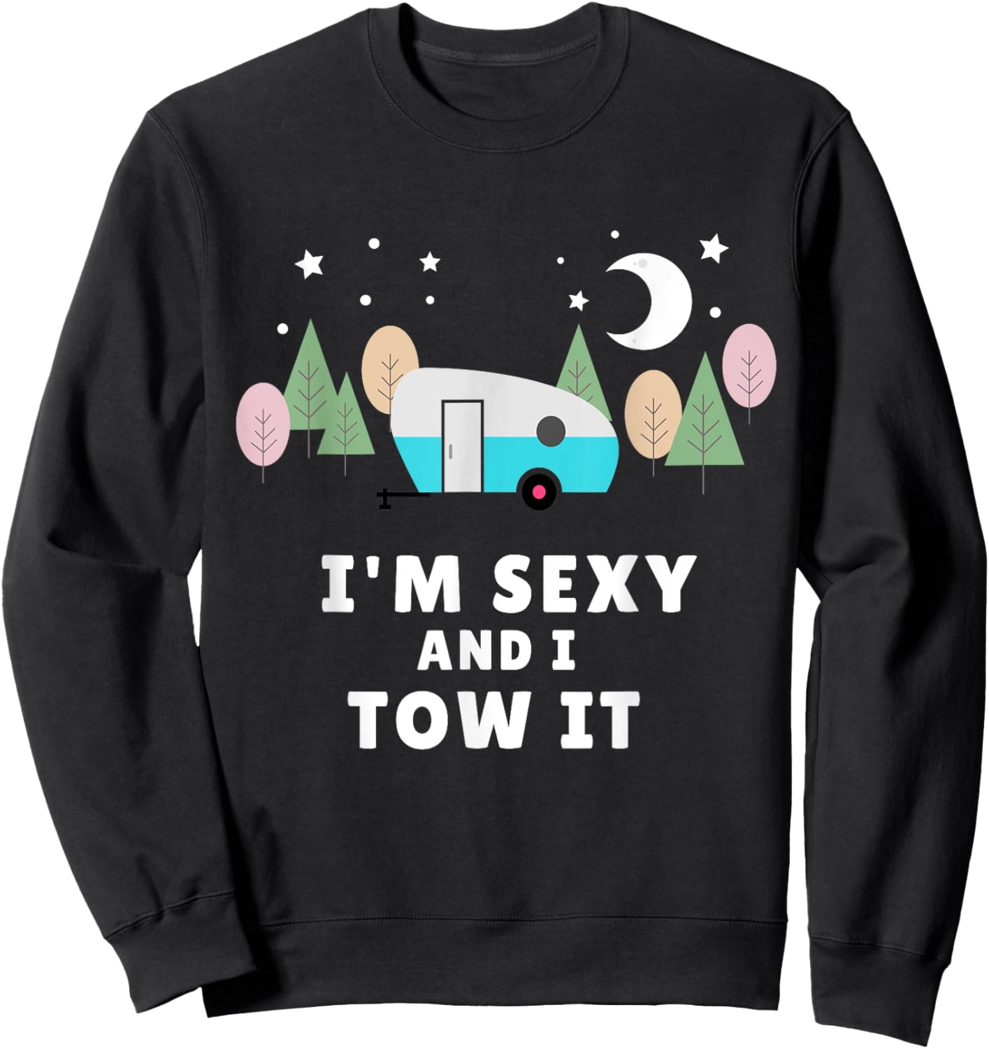 I'm Sexy and I Tow It Sweatshirt - Sweatshirt | Black