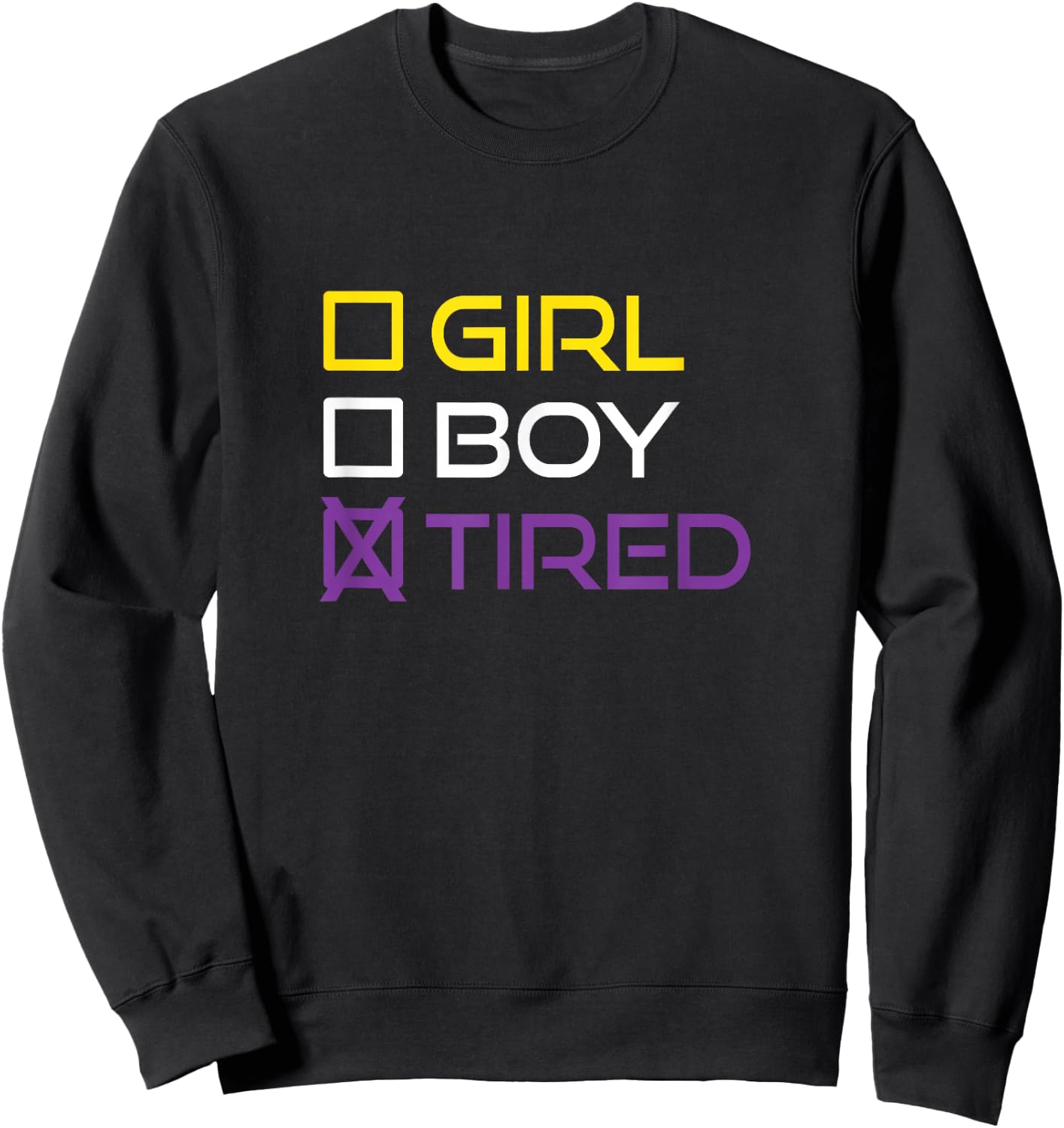 Funny Girl Boy Tired Nonbinary Pride Quote Non-Binary Flag Sweatshirt - Sweatshirt | Black