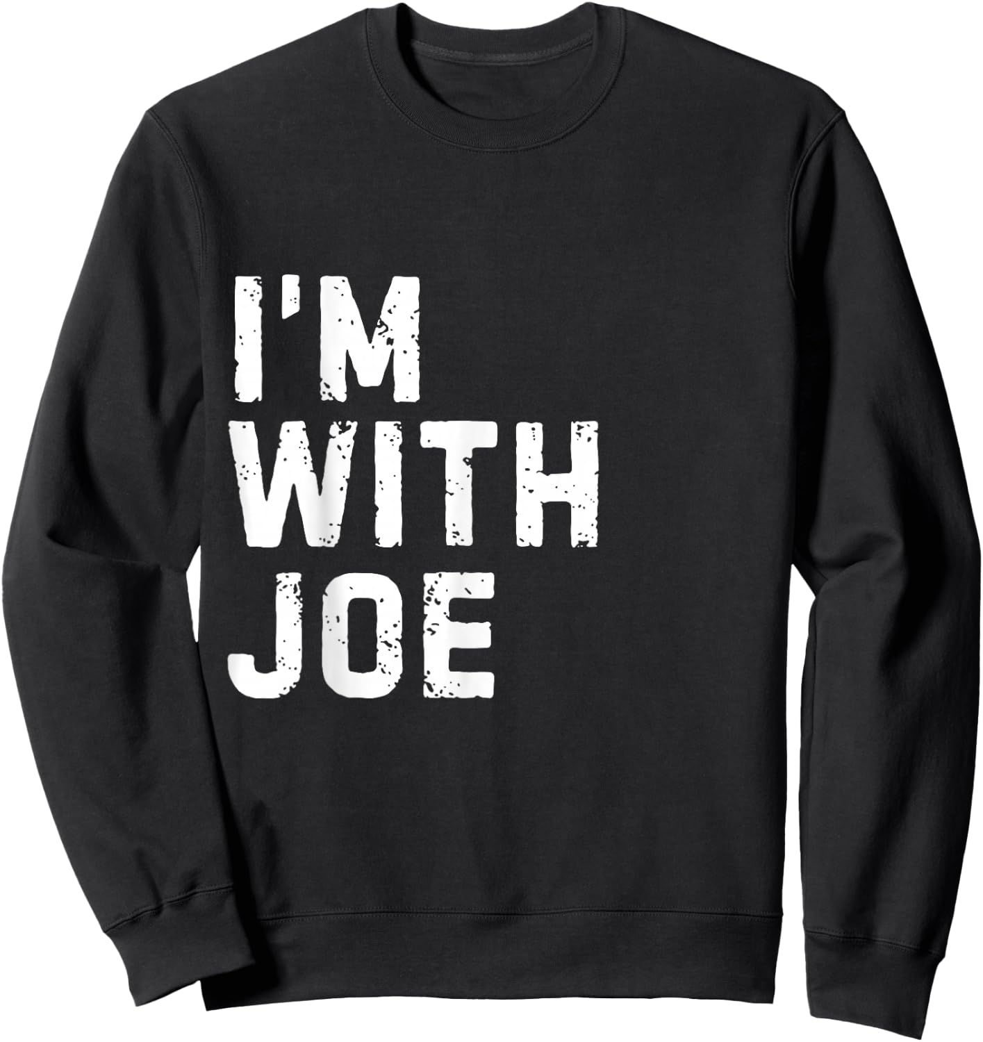 Funny Joe "I'm with Joe" Bachelor Joe Birthday Joe Sweatshirt - Sweatshirt | Black