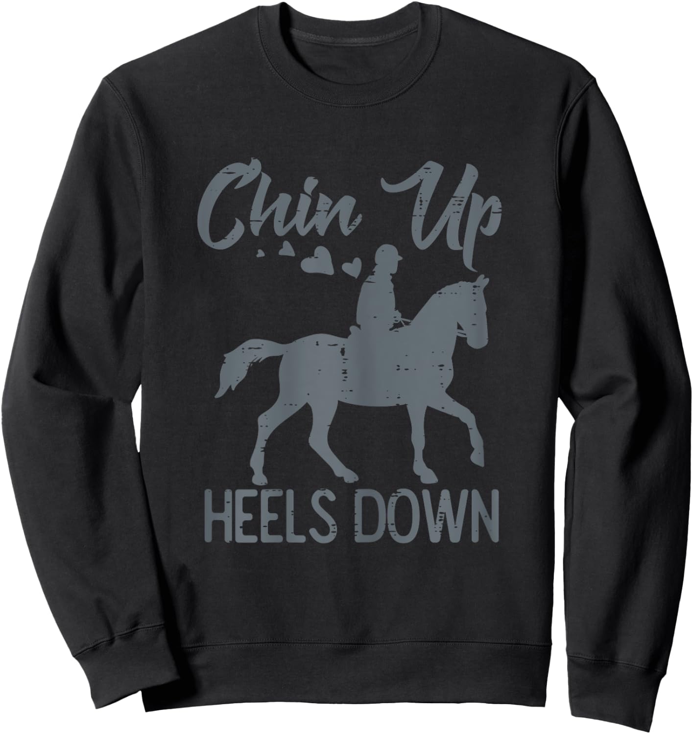 Chin Up Heels Down Horse Riding Rider Equestrian Girls Women Sweatshirt - Sweatshirt | Black