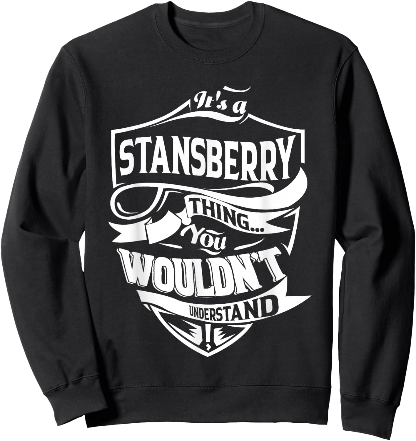 It is a STANSBERRY Thing Gifts Sweatshirt - Sweatshirt | Black
