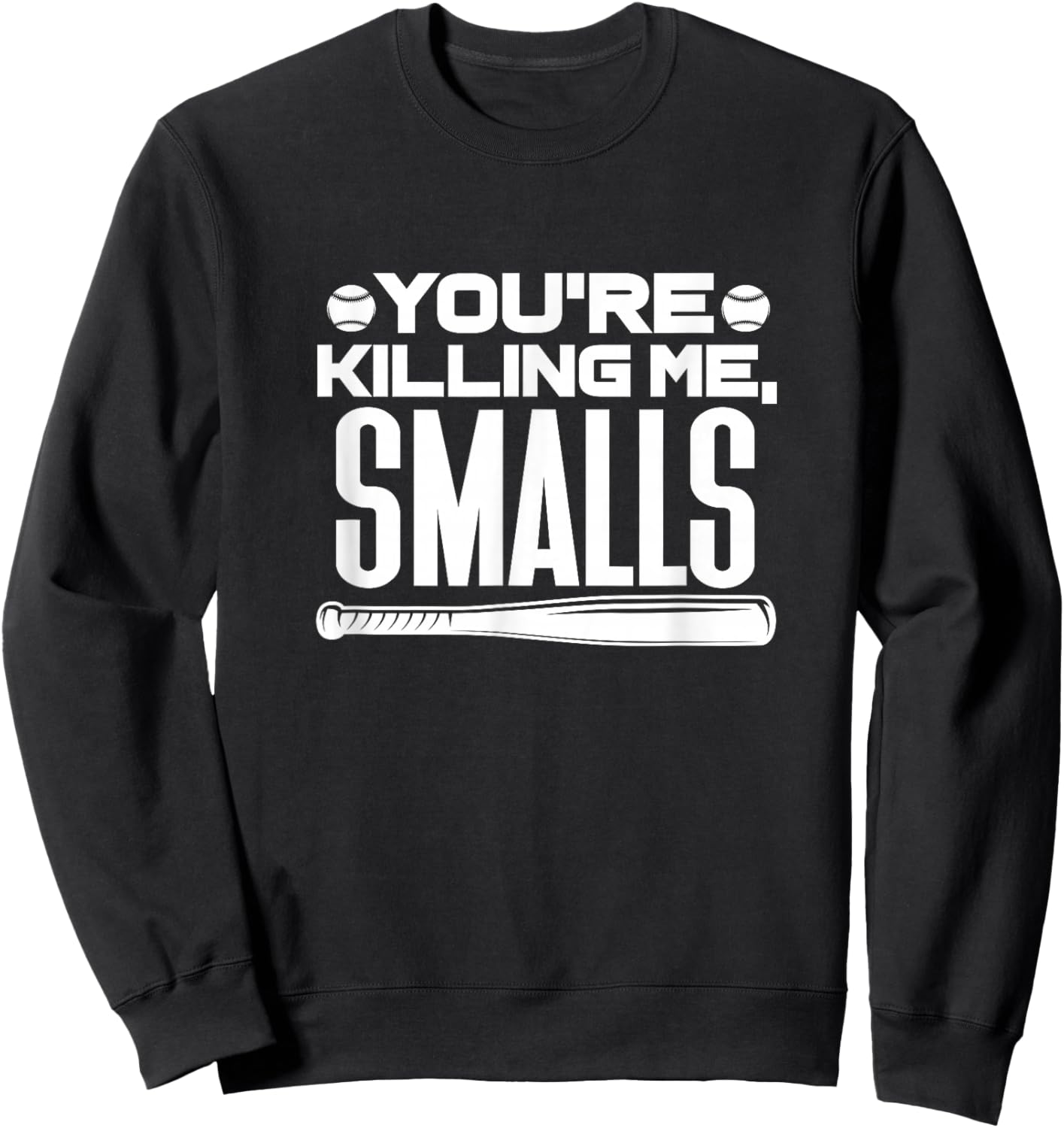 You're Killing Me, Smalls Baseball Player Sports Sweatshirt - Sweatshirt | Black
