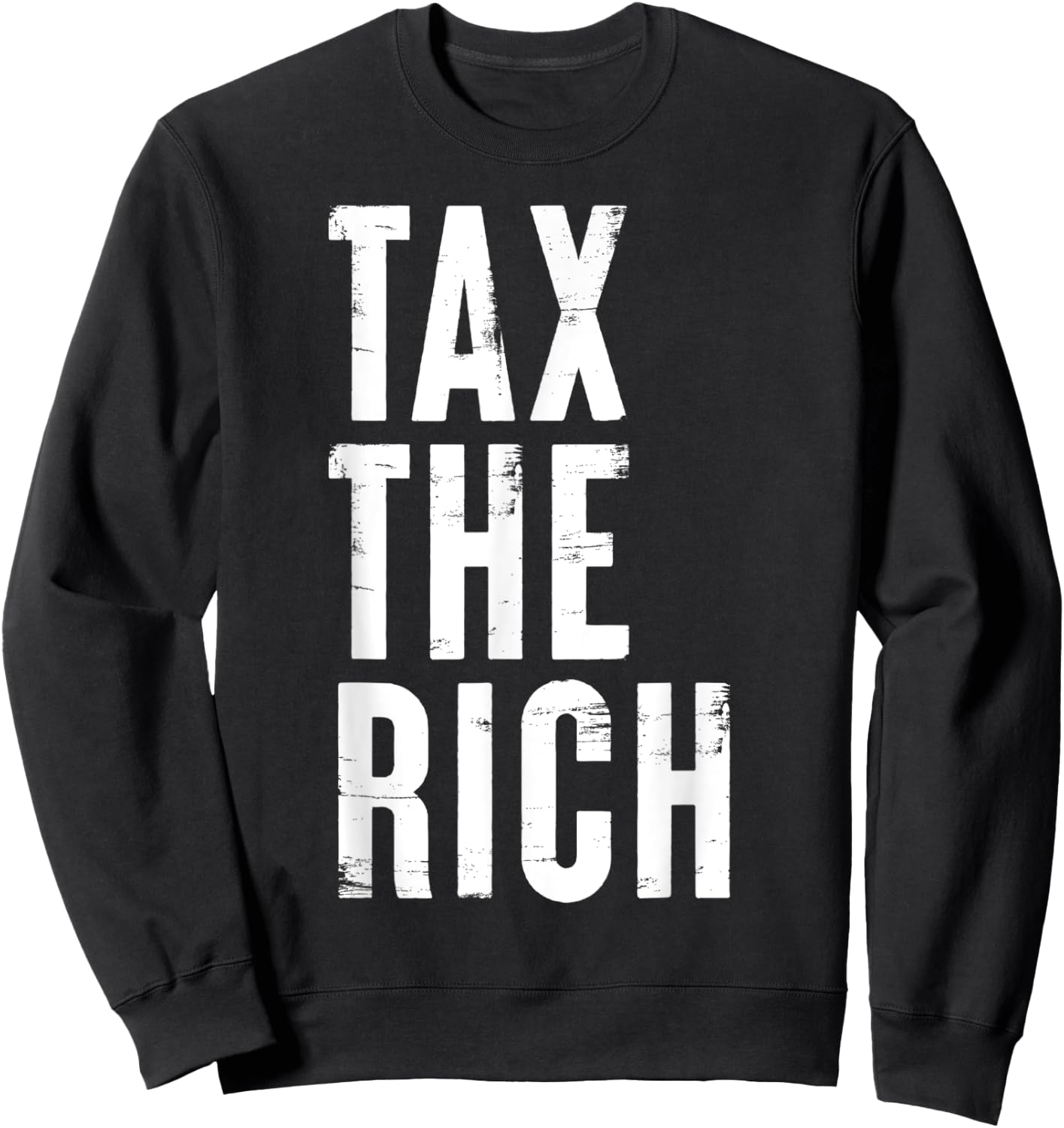 Tax the rich Simple Bold Message Income Tax Protest Quote Sweatshirt - Sweatshirt | Black