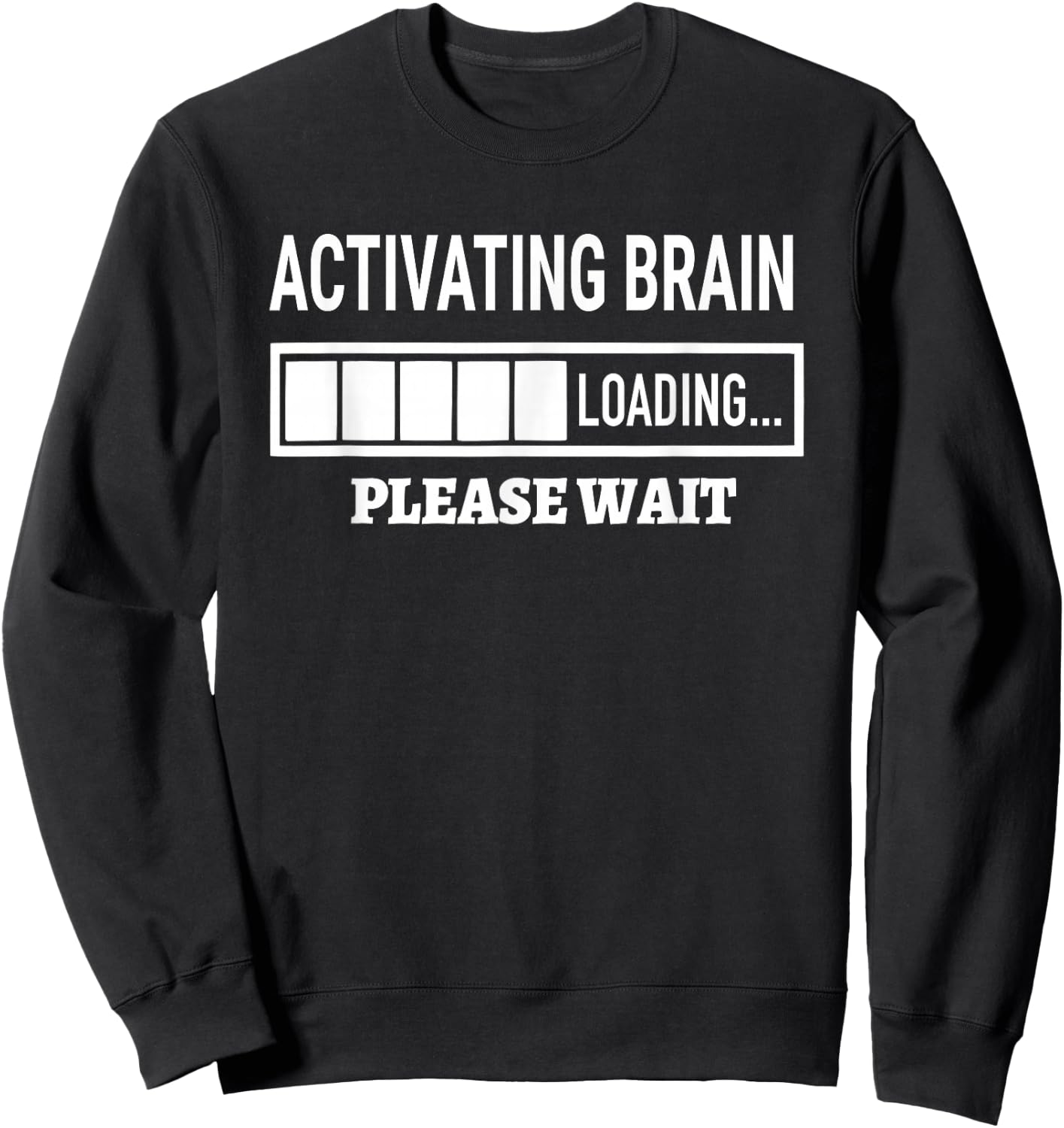 Activating Brain Loading Humor Graphic Funny Brain Sweatshirt - Sweatshirt | Black