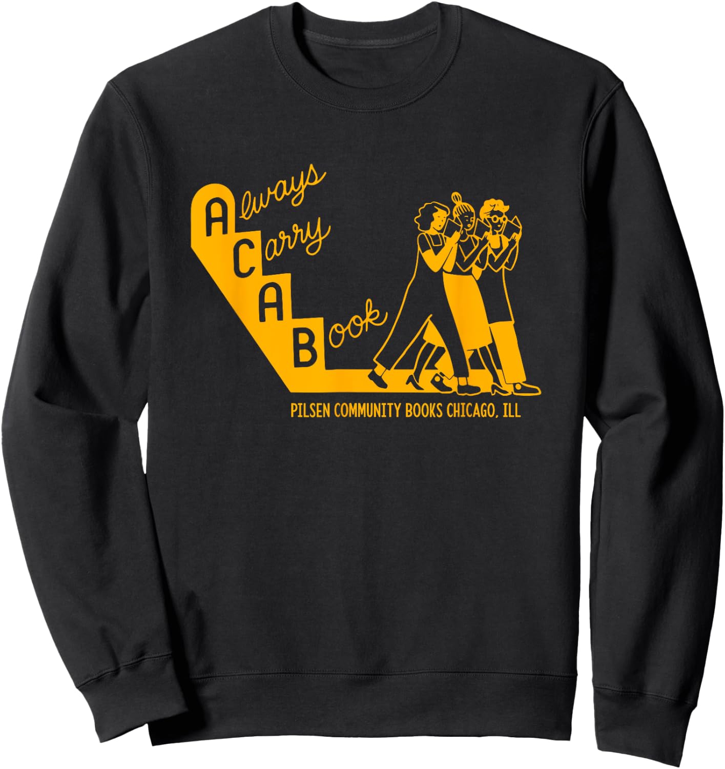 Always Carry A Book Pilsen Community Books Chicago Apparel Sweatshirt - Sweatshirt | Black