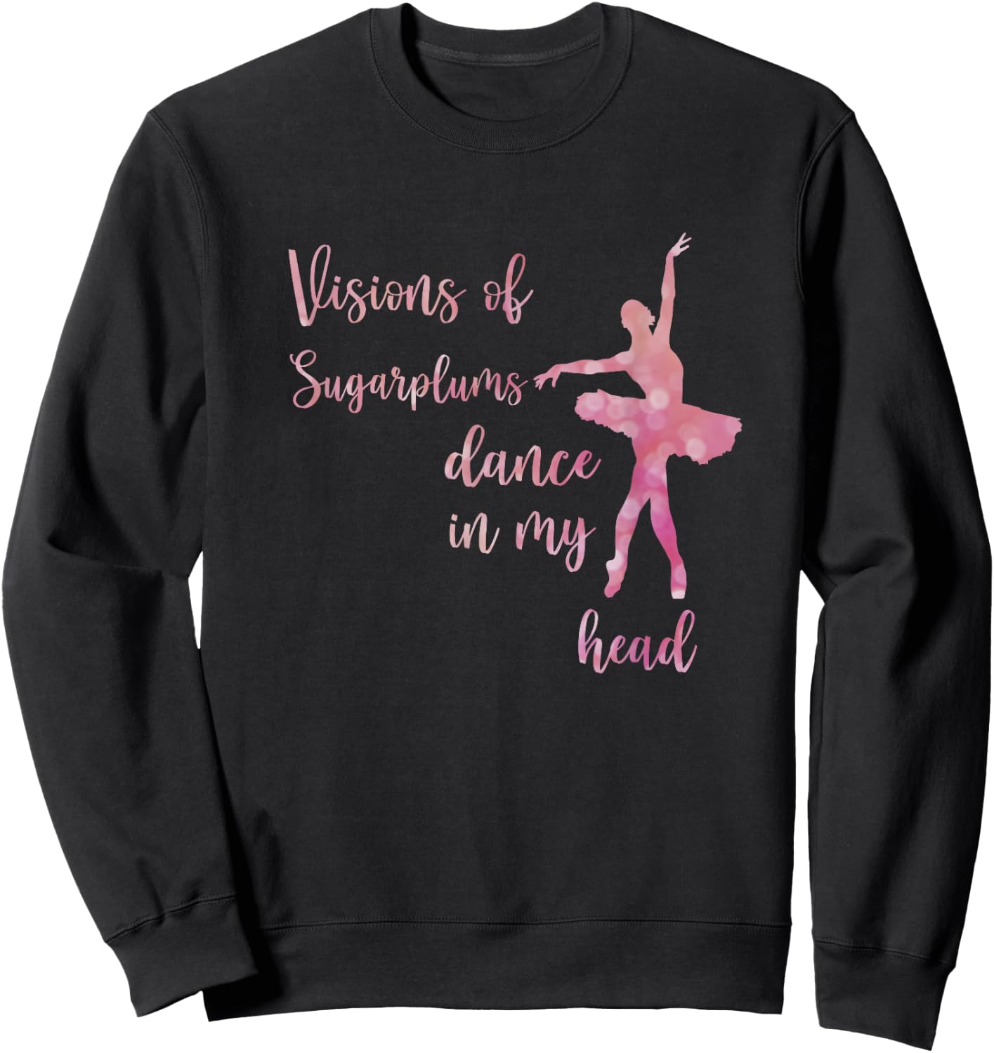 Visions of Sugar Plums Clara The Nutcracker Ballet Dance Sweatshirt - Sweatshirt | Black