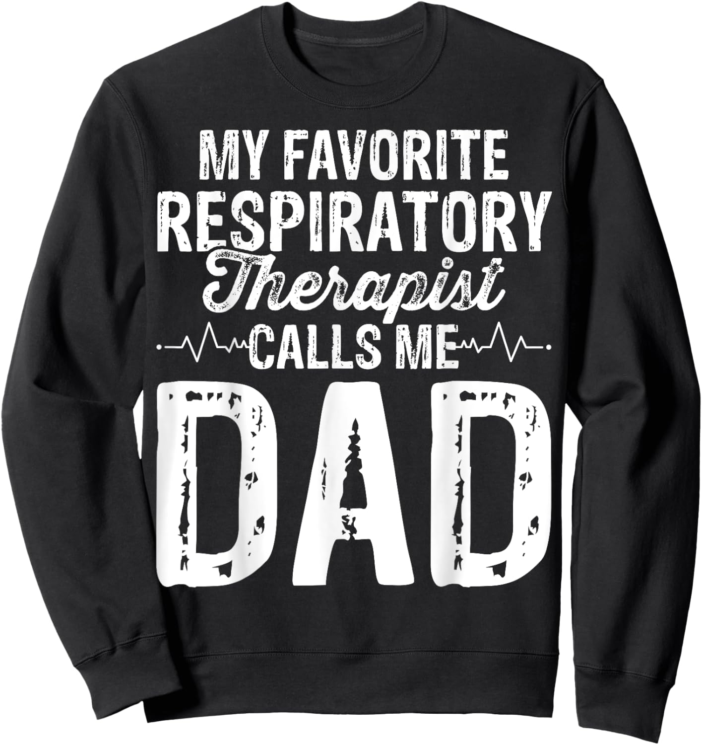 My Favorite Respiratory Therapist RT Calls Me Dad Gifts Sweatshirt - Sweatshirt | Black