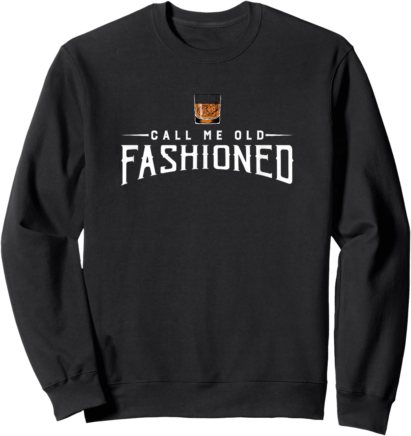 Call Me Old Fashioned Whiskey | Vintage Pun Sweatshirt - Sweatshirt | Black