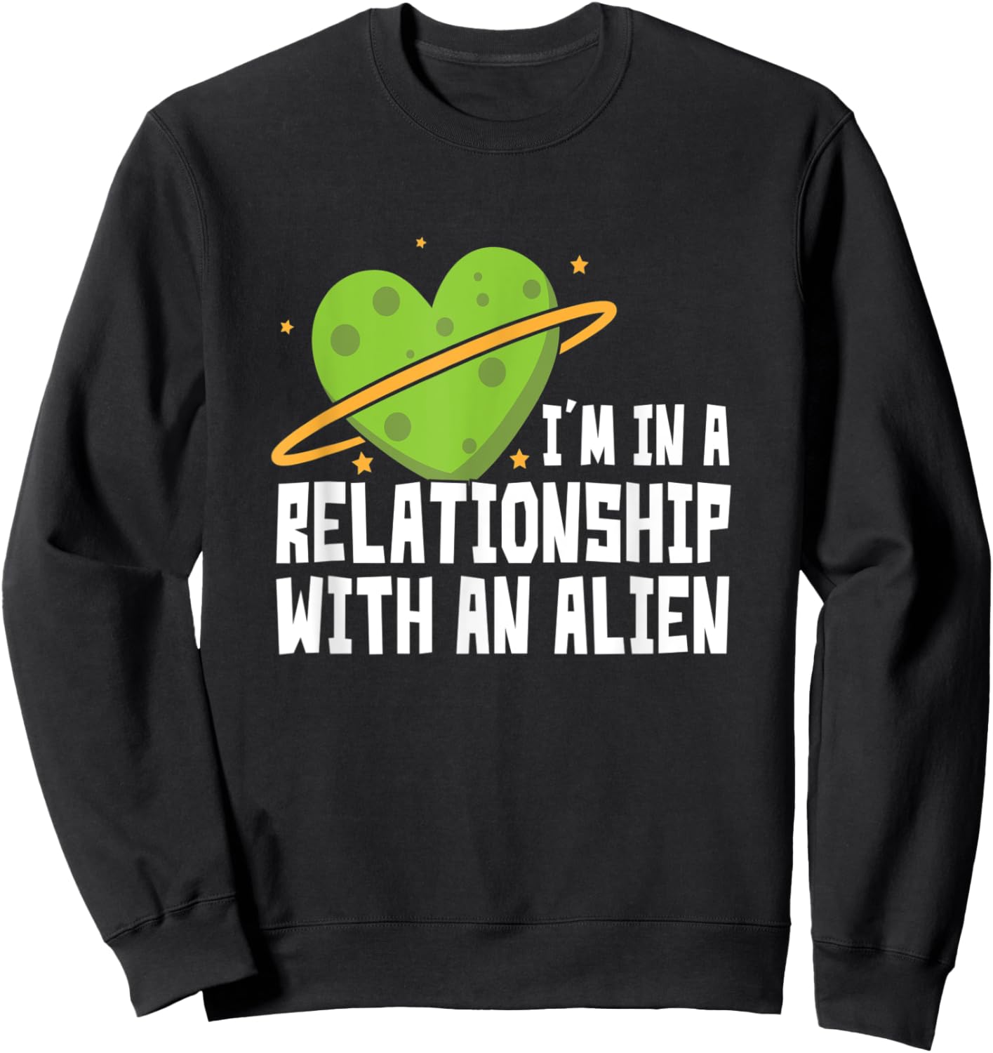 I'm In A Relationship With An Alien - Funny Aliens Sweatshirt - Sweatshirt | Black