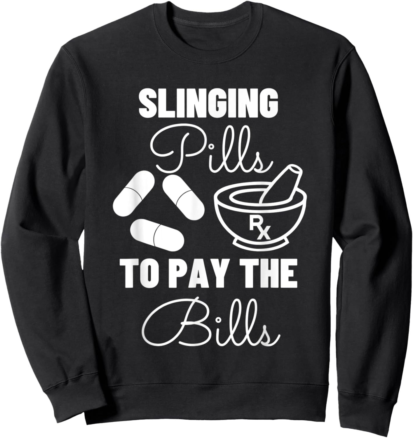 Slinging Pills to Pay the Bills - Funny Pharmacist Sweatshirt - Sweatshirt | Black
