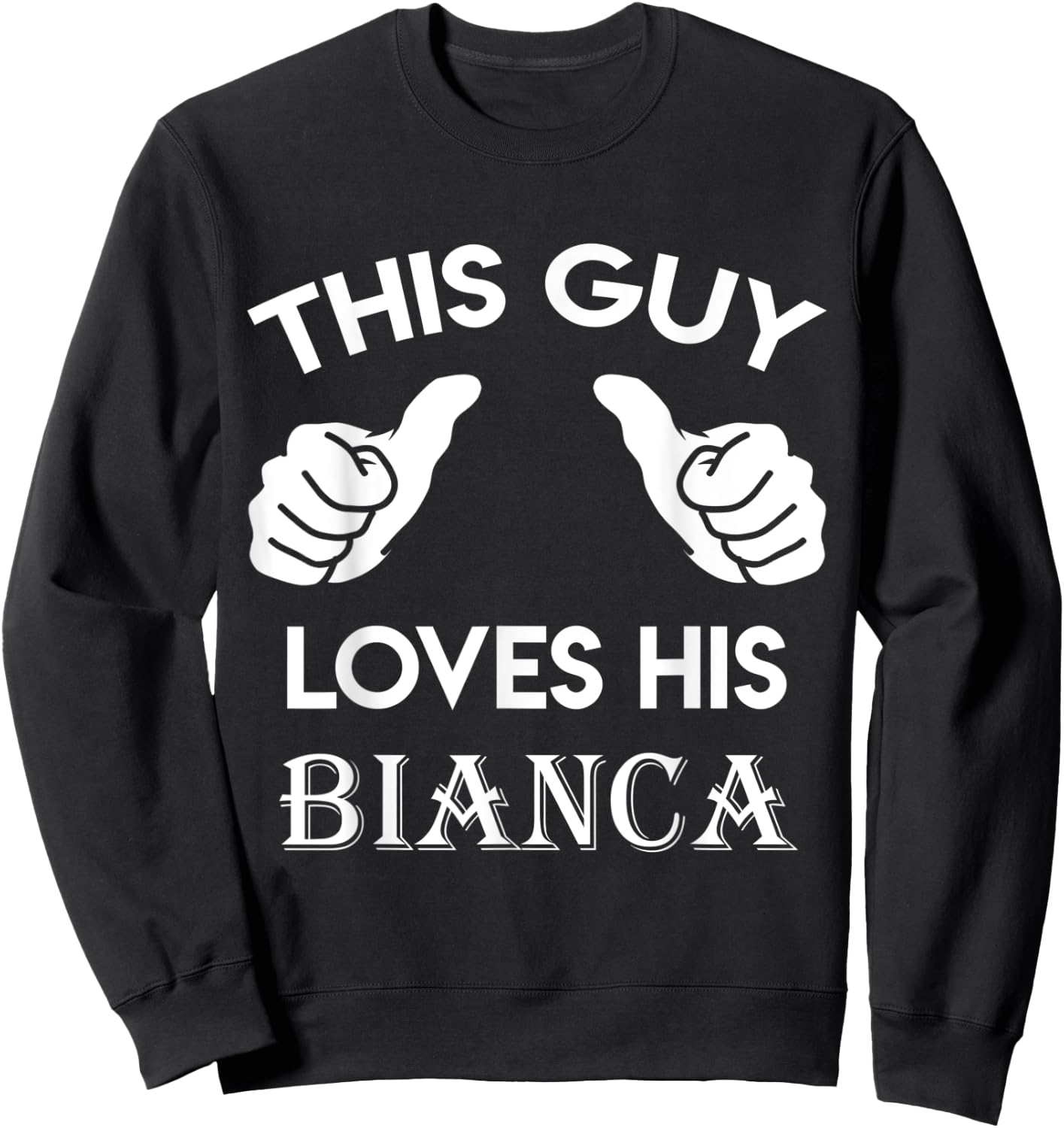 This guy loves his BIANCA gift valentine Anniversary 71k Sweatshirt - Sweatshirt | Black