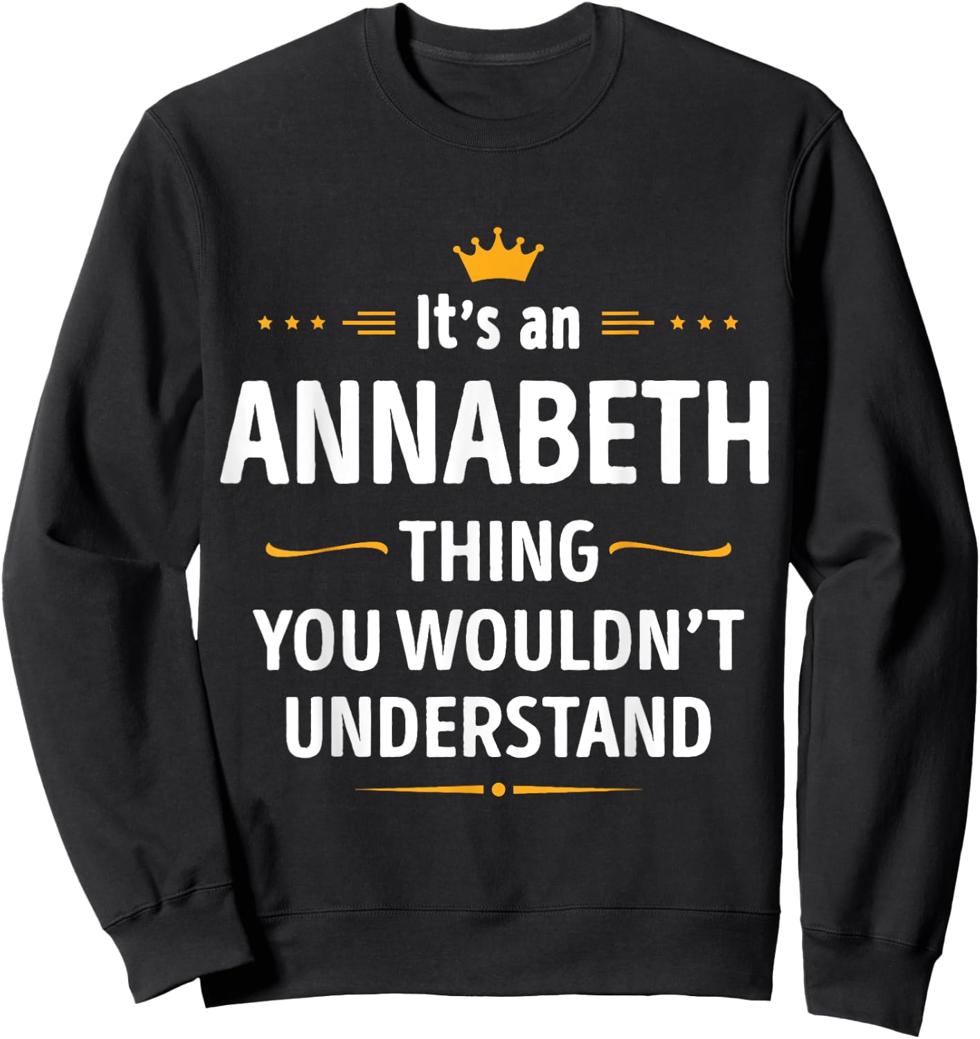 Inked Creation Its an ANNABETH Thing You Wouldn't Understand Sweatshirt - Sweatshirt | Black