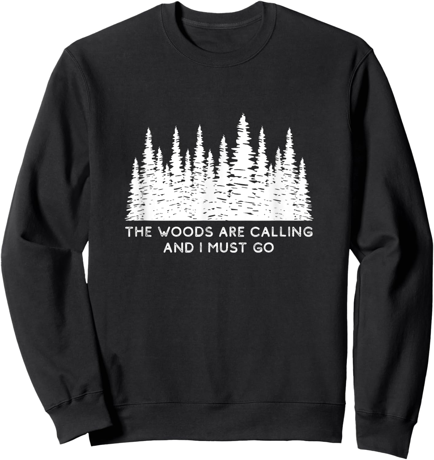 The Woods are Calling and I Must Go Sweatshirt - Sweatshirt | Black