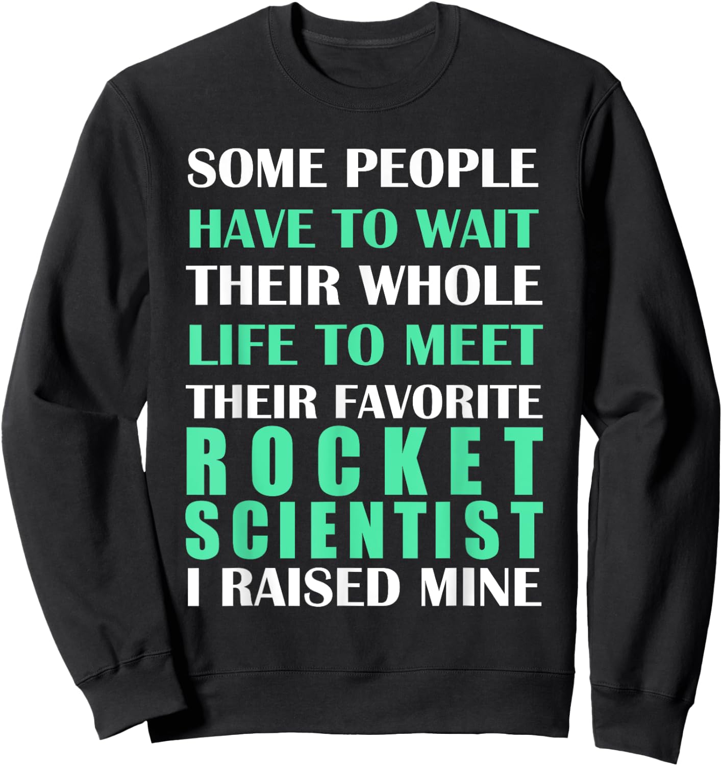Rocket Scientist I Raised Mine Mom Dad Parent Sweatshirt - Sweatshirt | Black