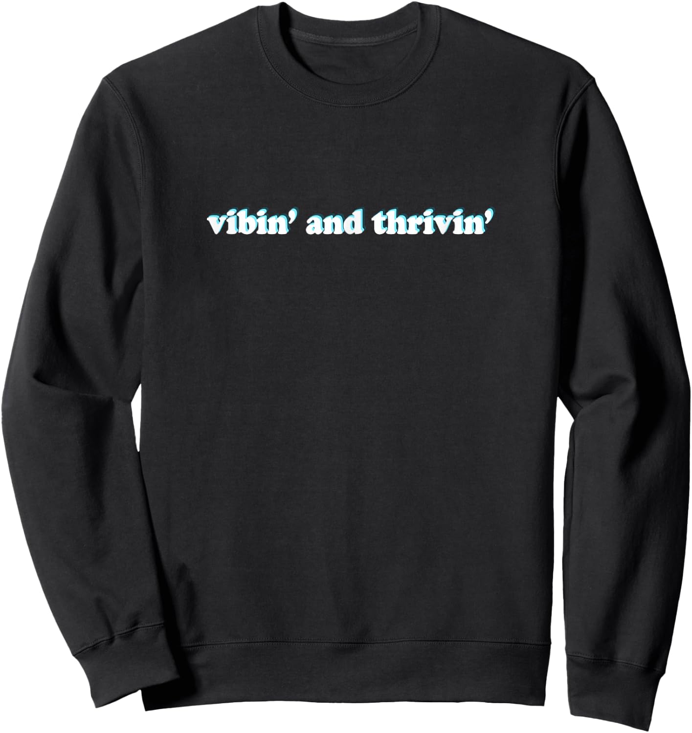 Vibin' and Thrivin' THE ORIGINAL Sweatshirt - Sweatshirt | Black