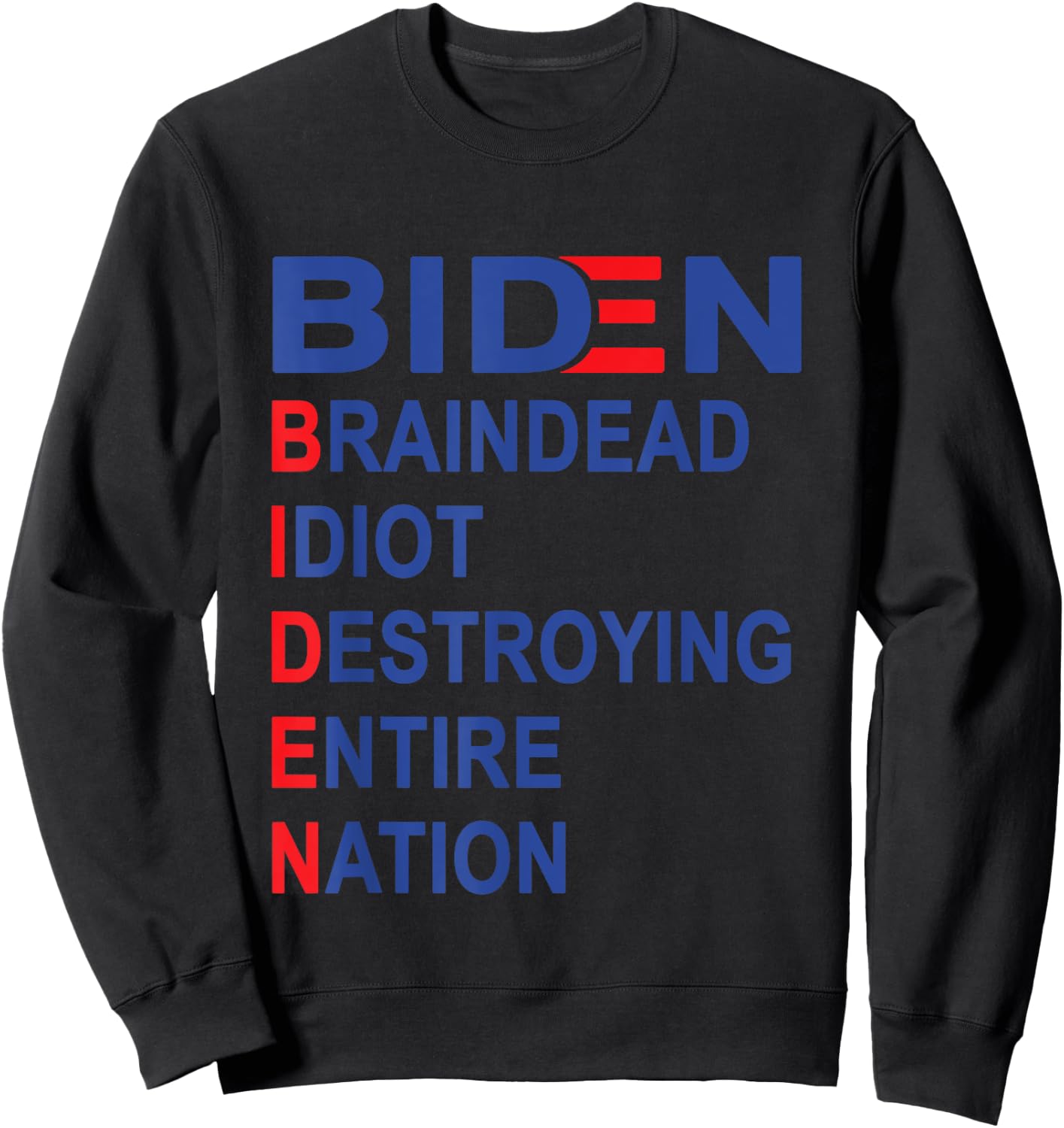 Anti Biden, Braindead Idiot Destroying Entire Nation Sweatshirt - Sweatshirt | Black
